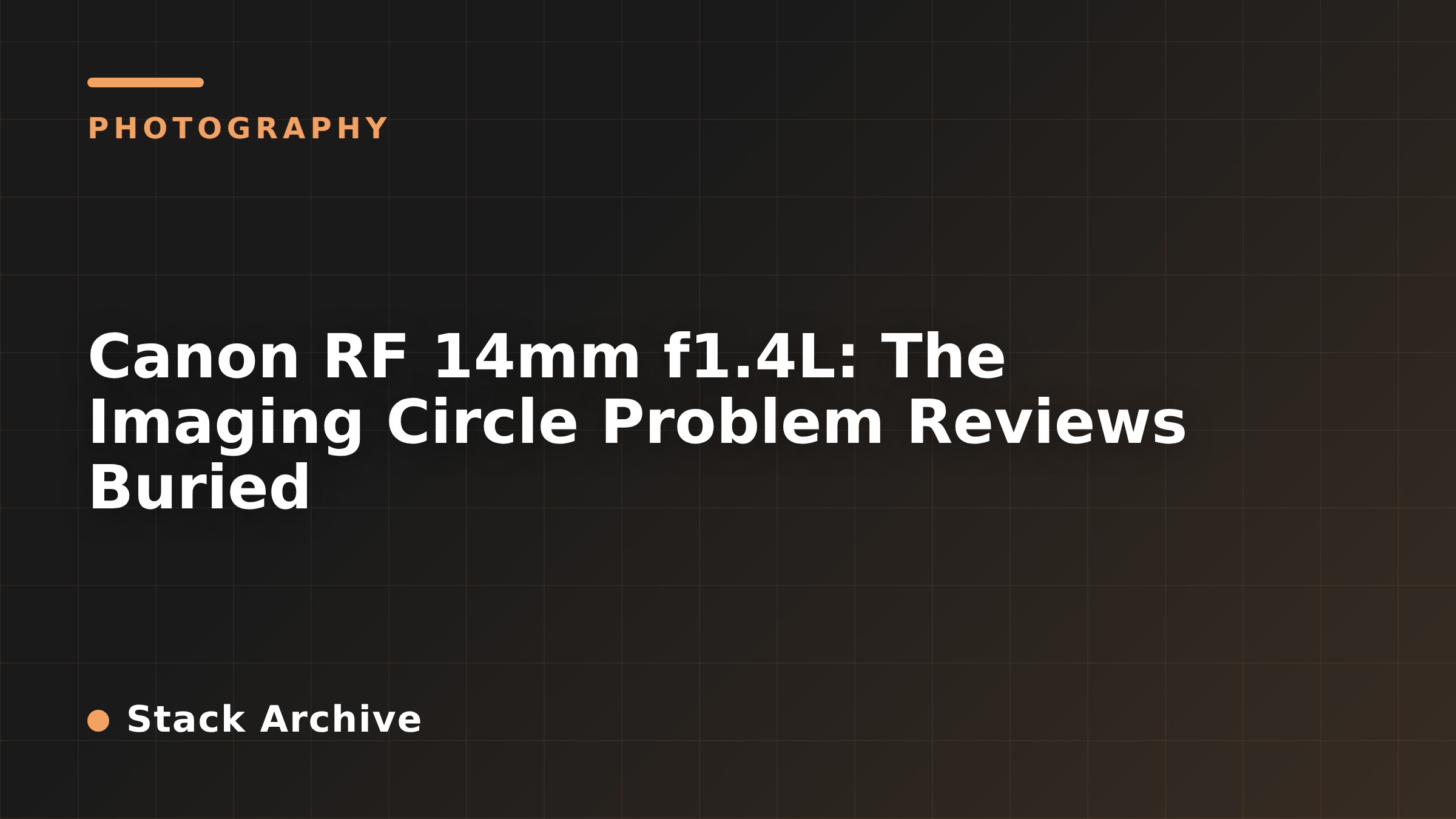 Canon RF 14mm f1.4L: The Imaging Circle Problem Reviews Buried