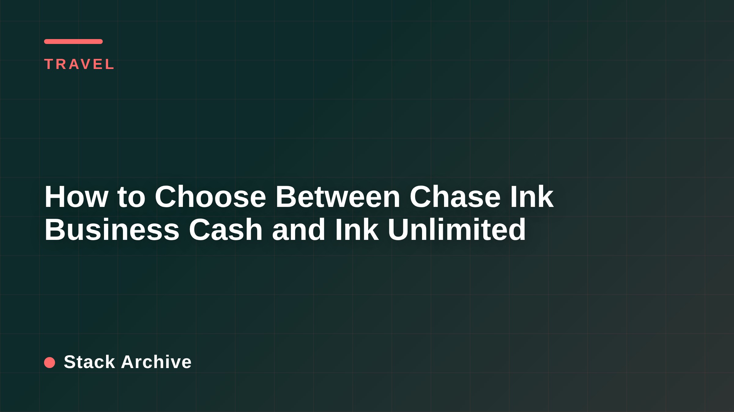 How to Choose Between Chase Ink Business Cash and Ink Unlimited