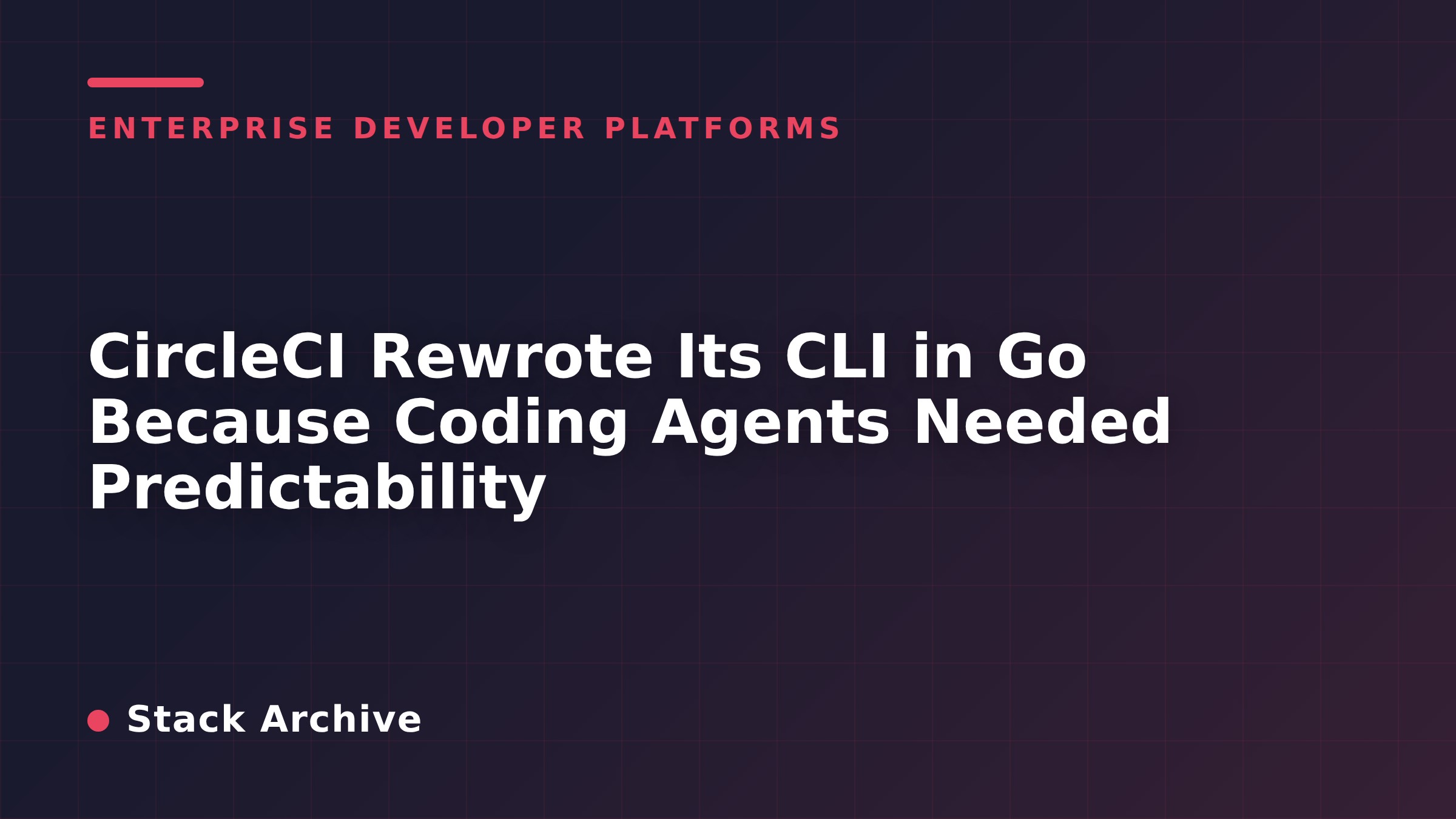 CircleCI Rewrote Its CLI in Go Because Coding Agents Needed Predictability