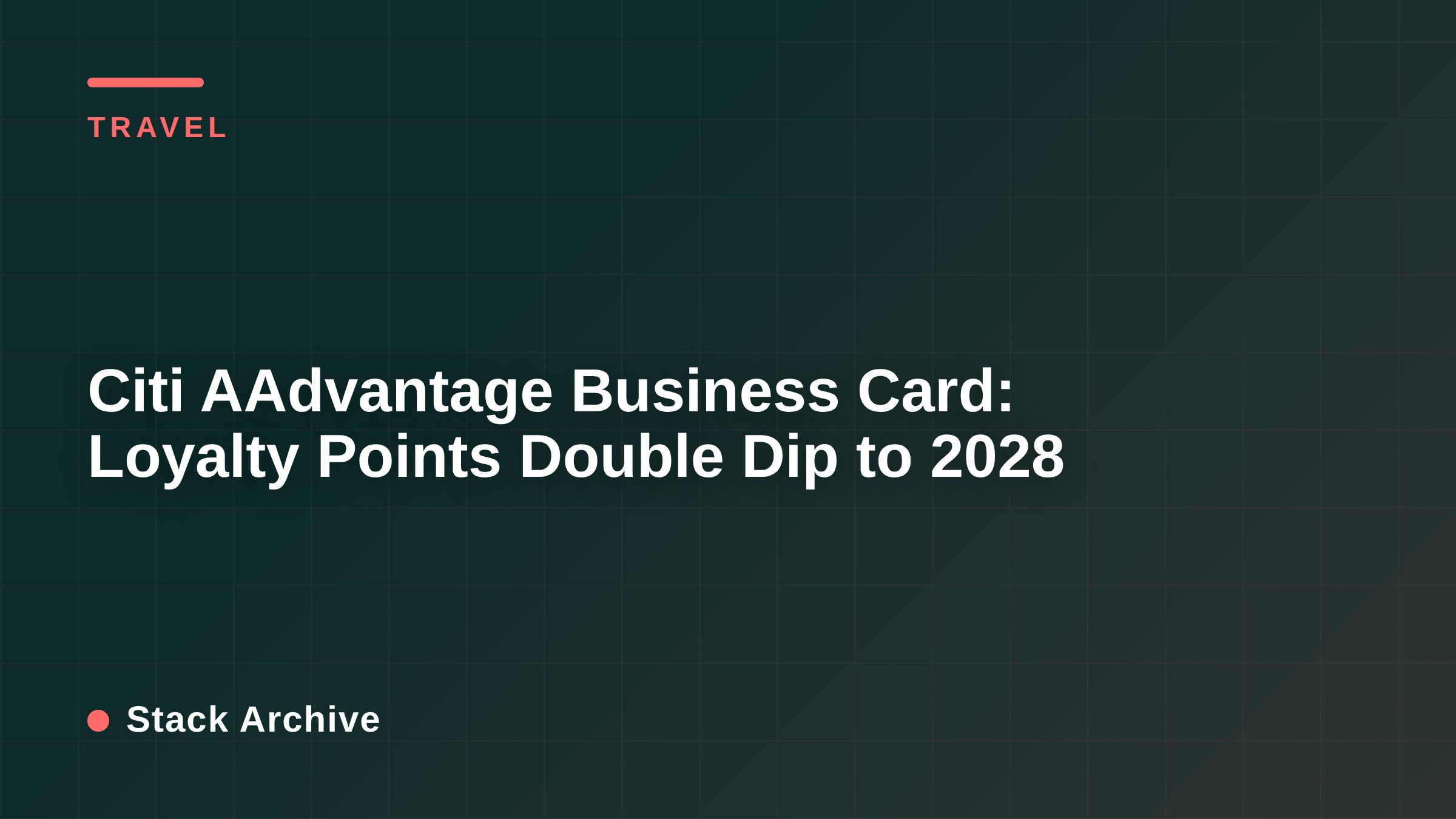 Citi AAdvantage Business Card: Loyalty Points Double Dip to 2028