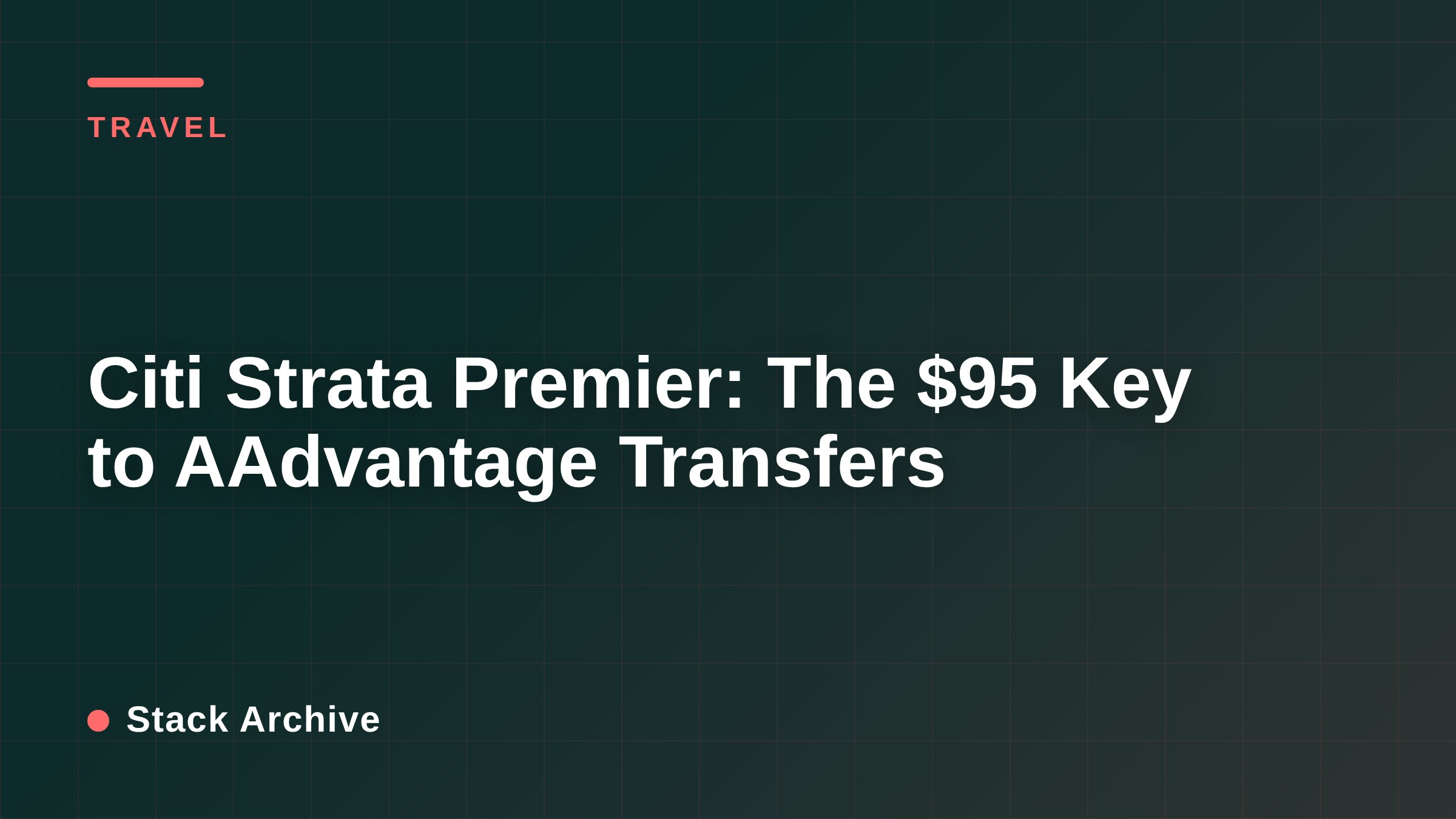 Citi Strata Premier: The $95 Key to AAdvantage Transfers