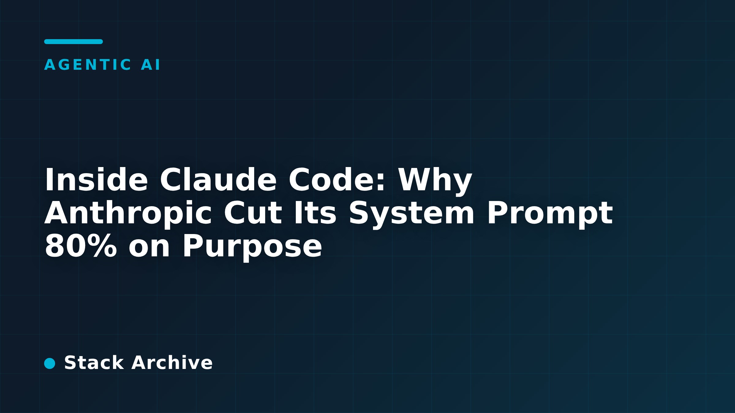 Inside Claude Code: Why Anthropic Cut Its System Prompt 80% on Purpose