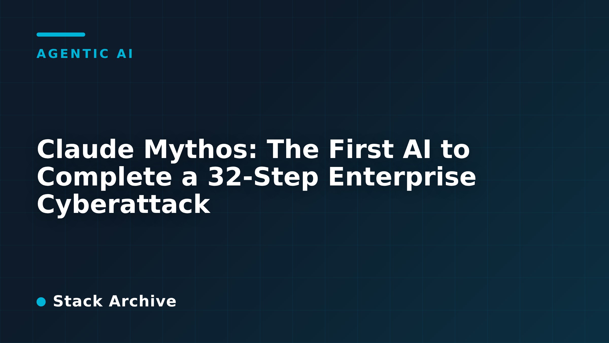 Claude Mythos: The First AI to Complete a 32-Step Enterprise Cyberattack
