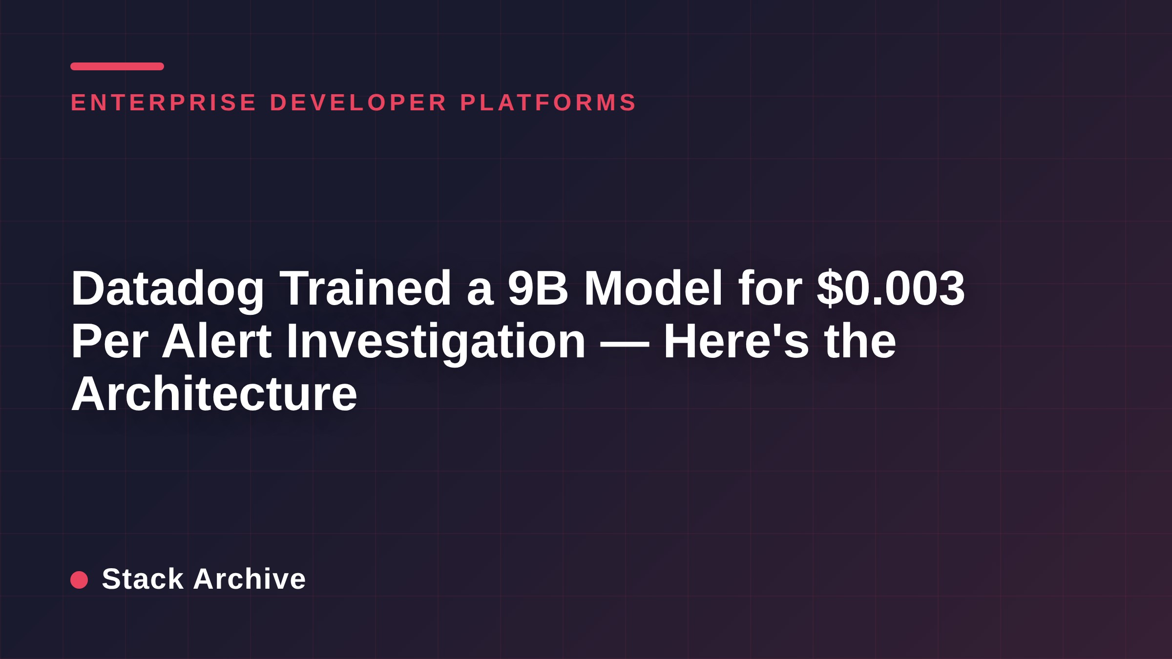 Datadog Trained a 9B Model for $0.003 Per Alert Investigation — Here's the Architecture