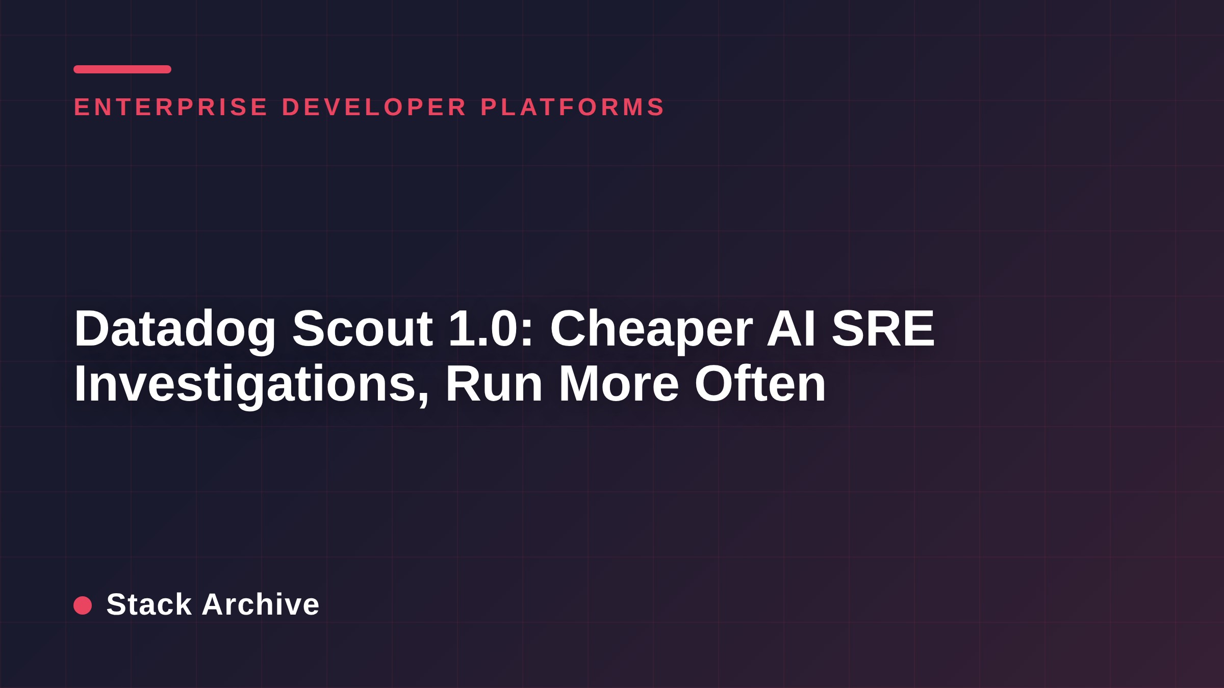 Datadog Scout 1.0: Cheaper AI SRE Investigations, Run More Often