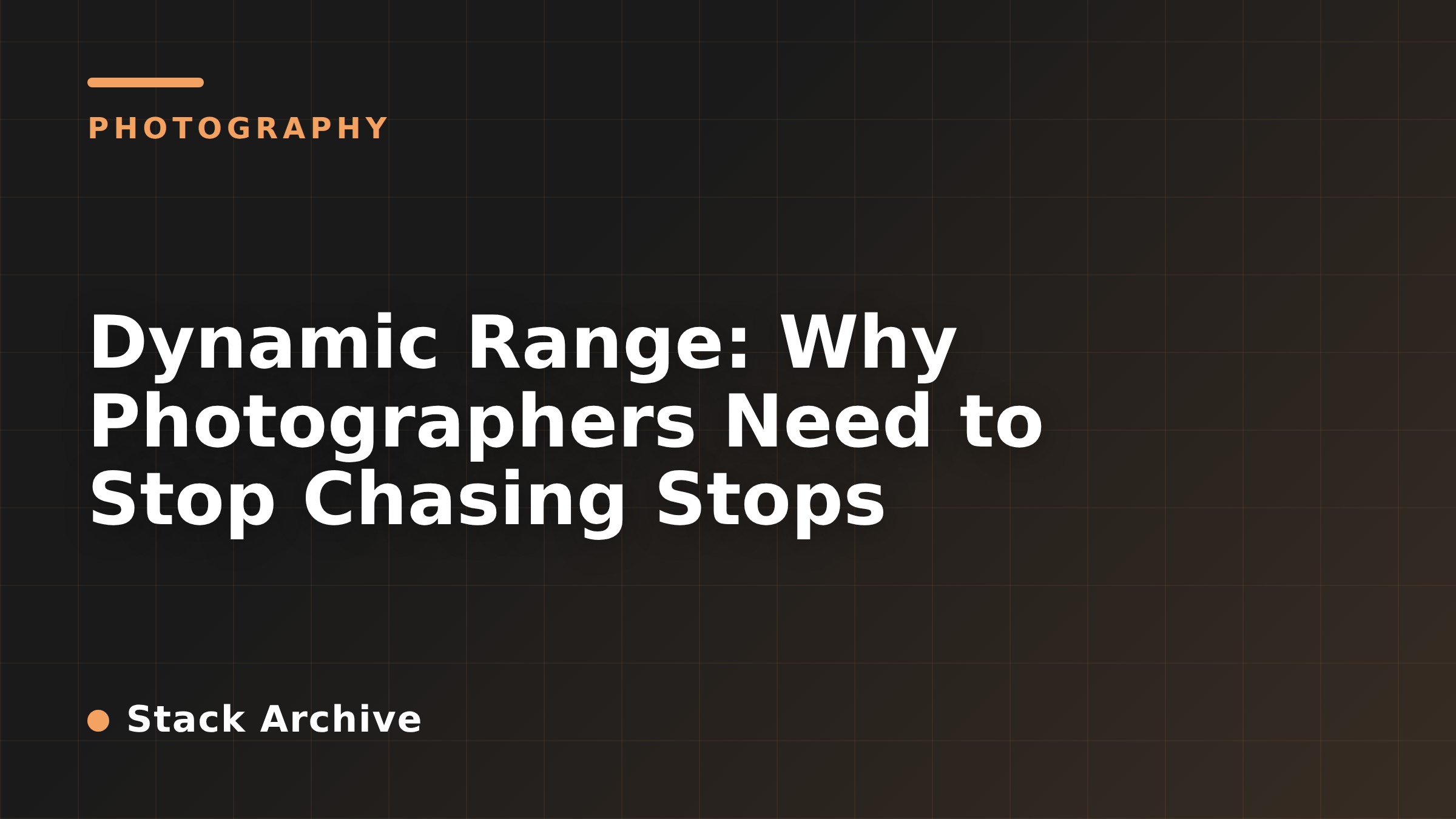Stops Dynamic Range Dynamic Range: Why Photographers Need to Stop Chasing Stops