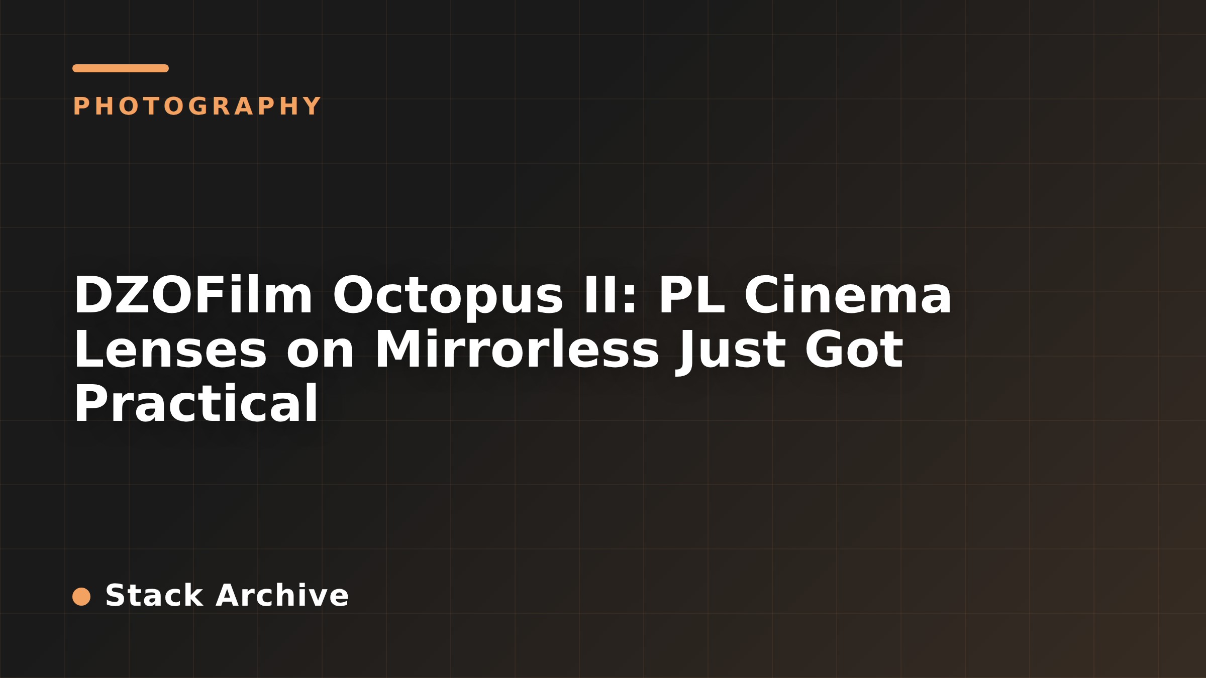 DZOFilm Octopus II: PL Cinema Lenses on Mirrorless Just Got Practical