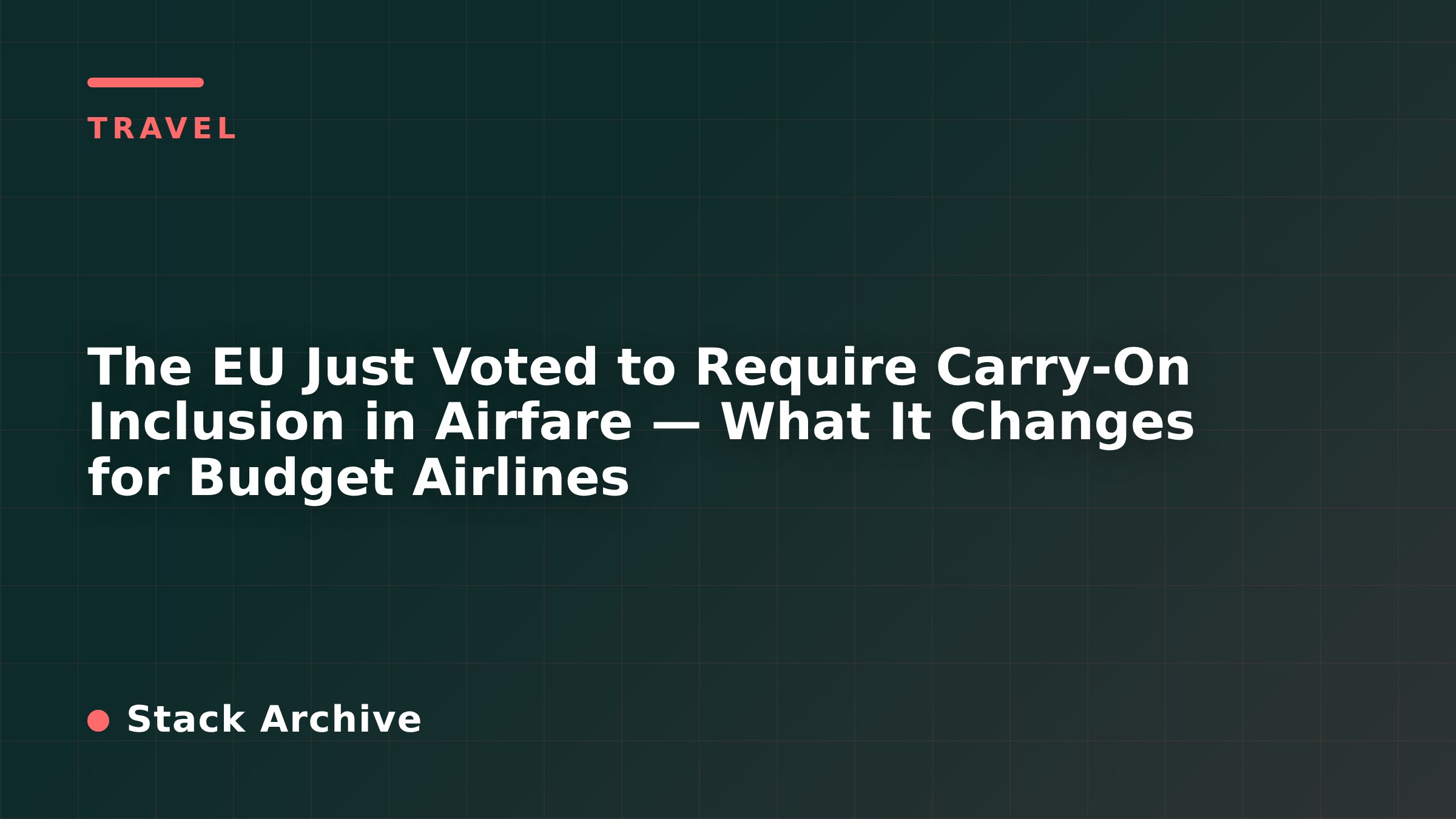 The EU Just Voted to Require Carry-On Inclusion in Airfare — What It Changes for Budget Airlines