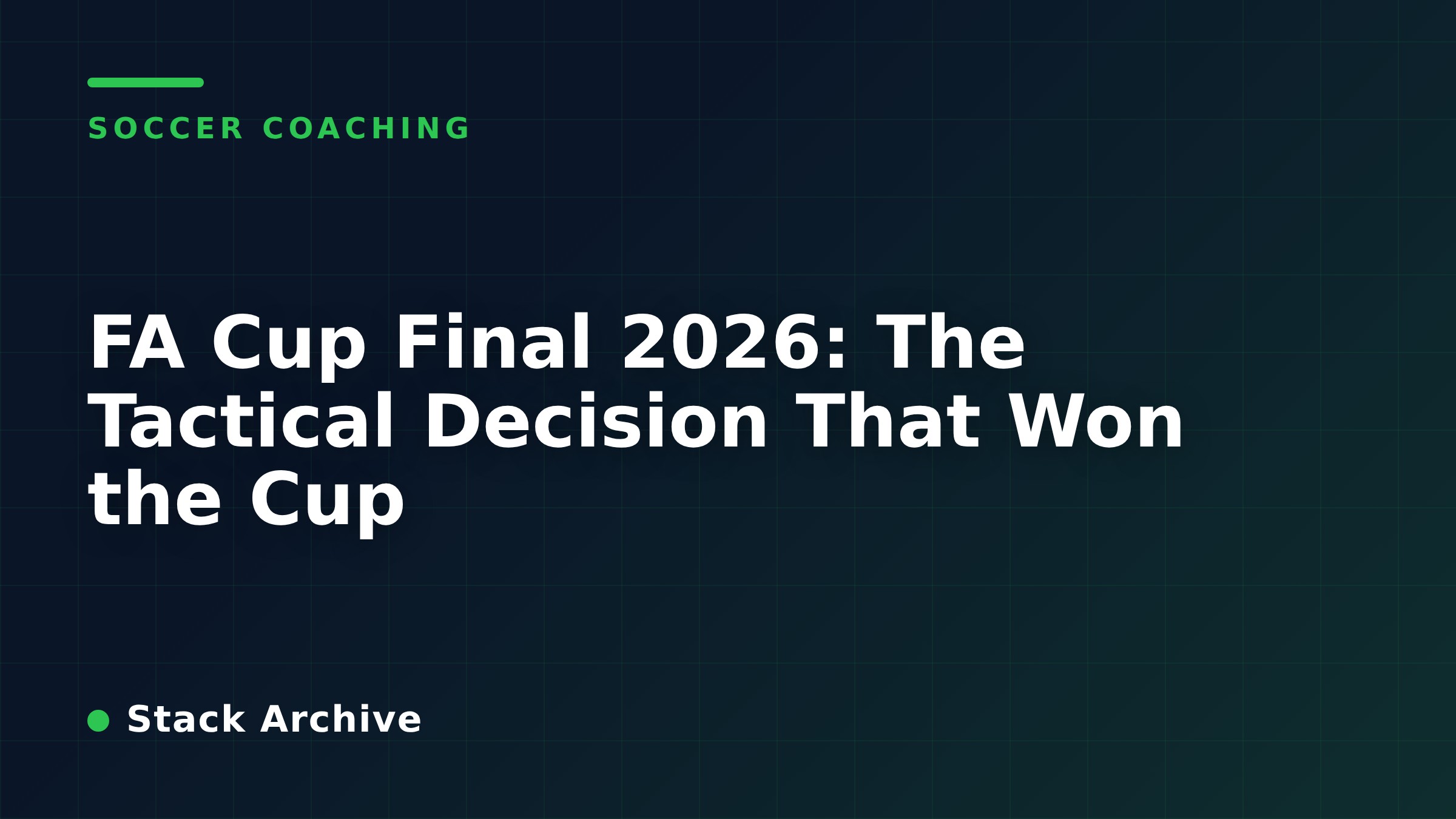 FA Cup Final 2026: The Tactical Decision That Won the Cup