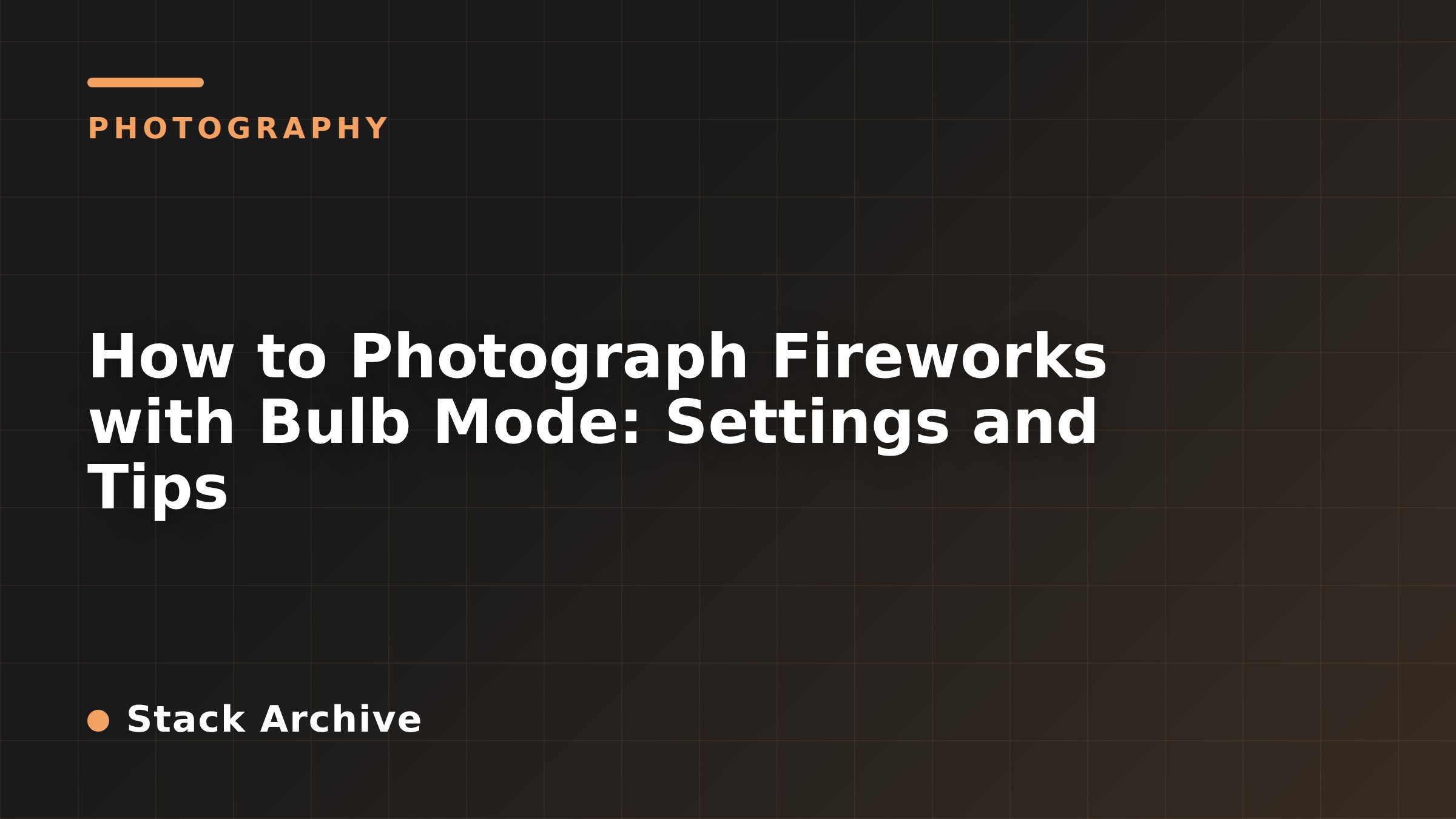 How to Photograph Fireworks with Bulb Mode: Settings and Tips
