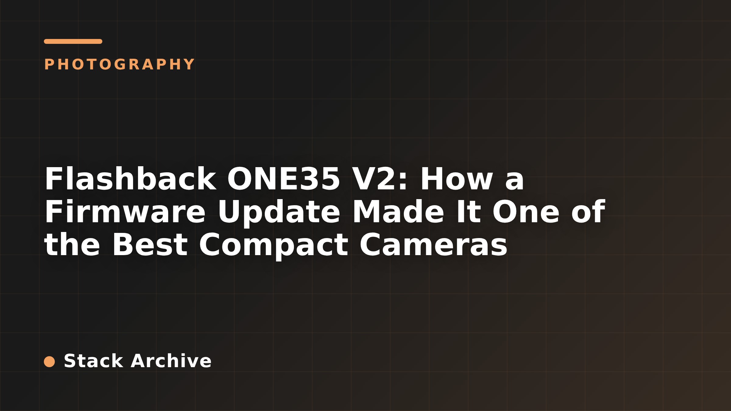 Flashback ONE35 V2: How a Firmware Update Made It One of the Best Compact Cameras