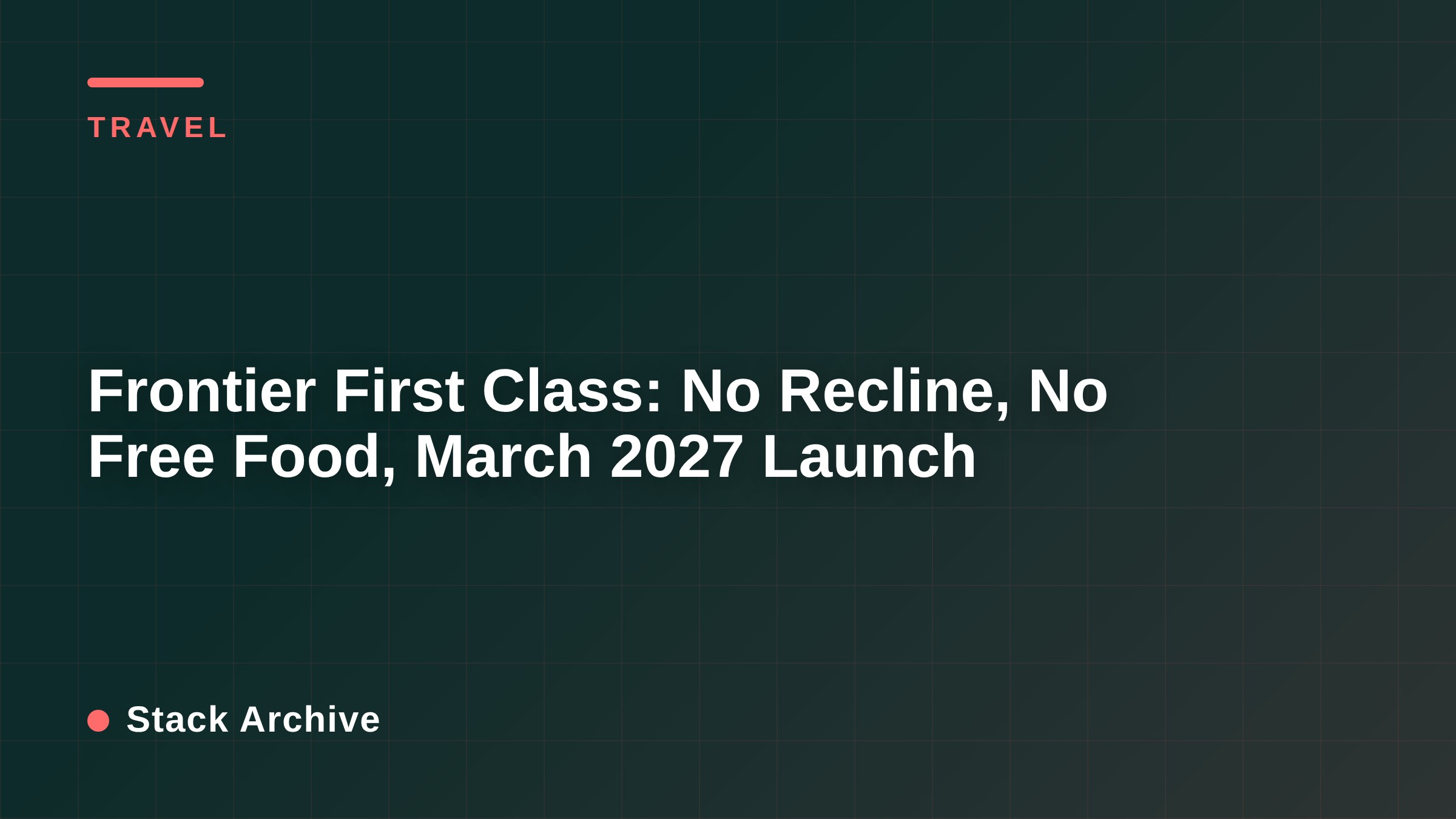 Frontier First Class: No Recline, No Free Food, March 2027 Launch