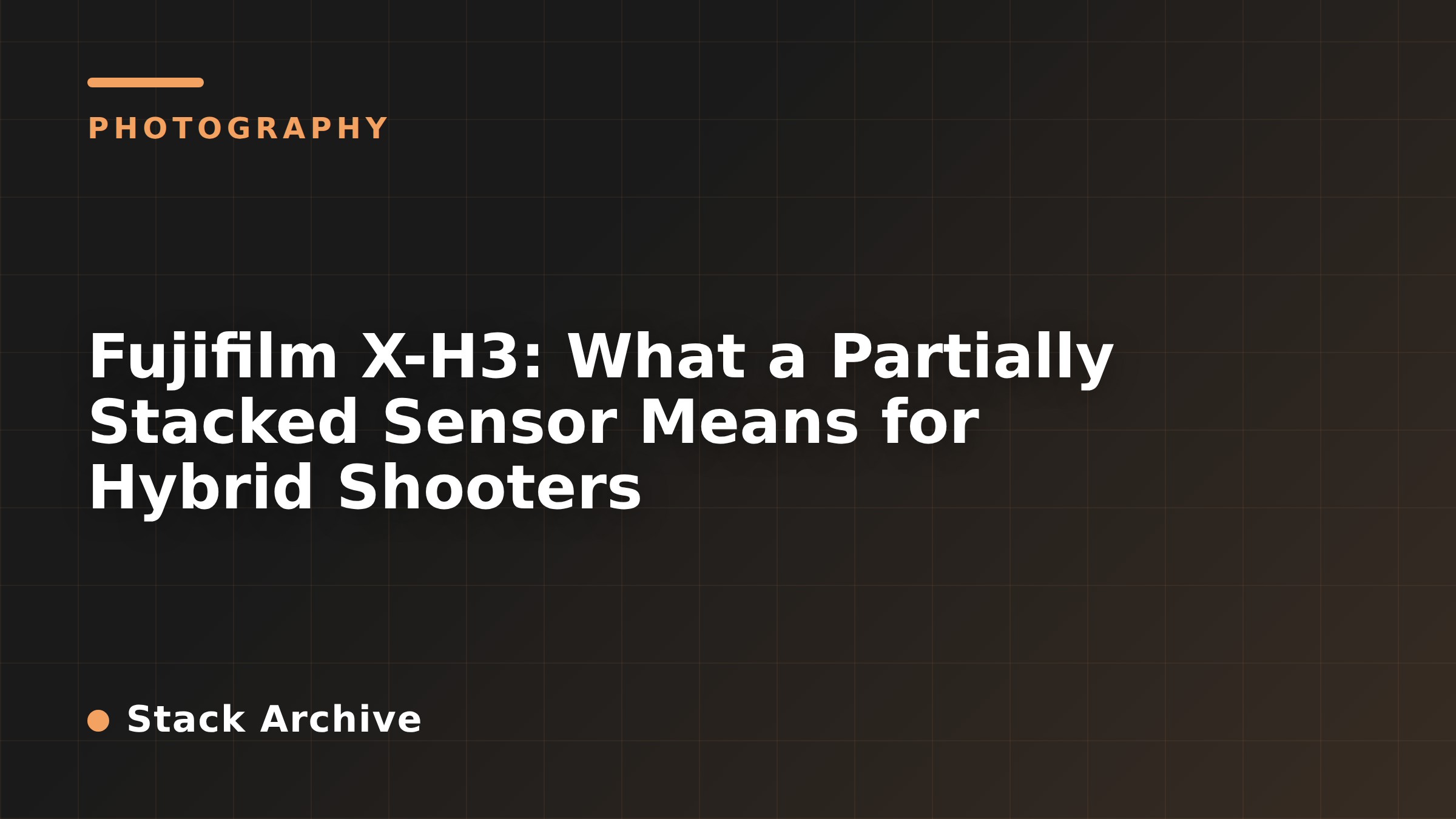 Fujifilm X-H3: What a Partially Stacked Sensor Means for Hybrid Shooters