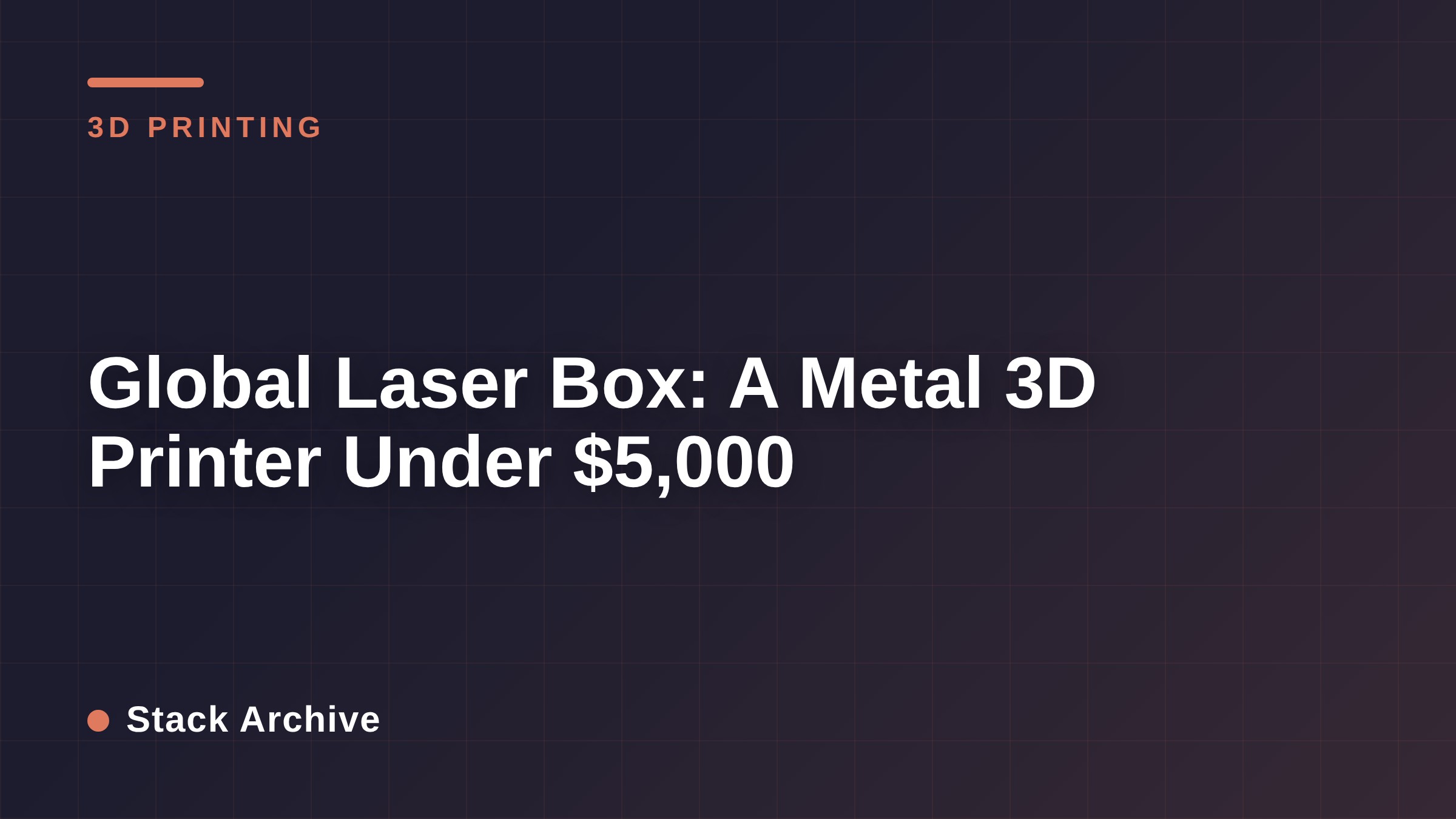 Global Laser Box: A Metal 3D Printer Under $5,000