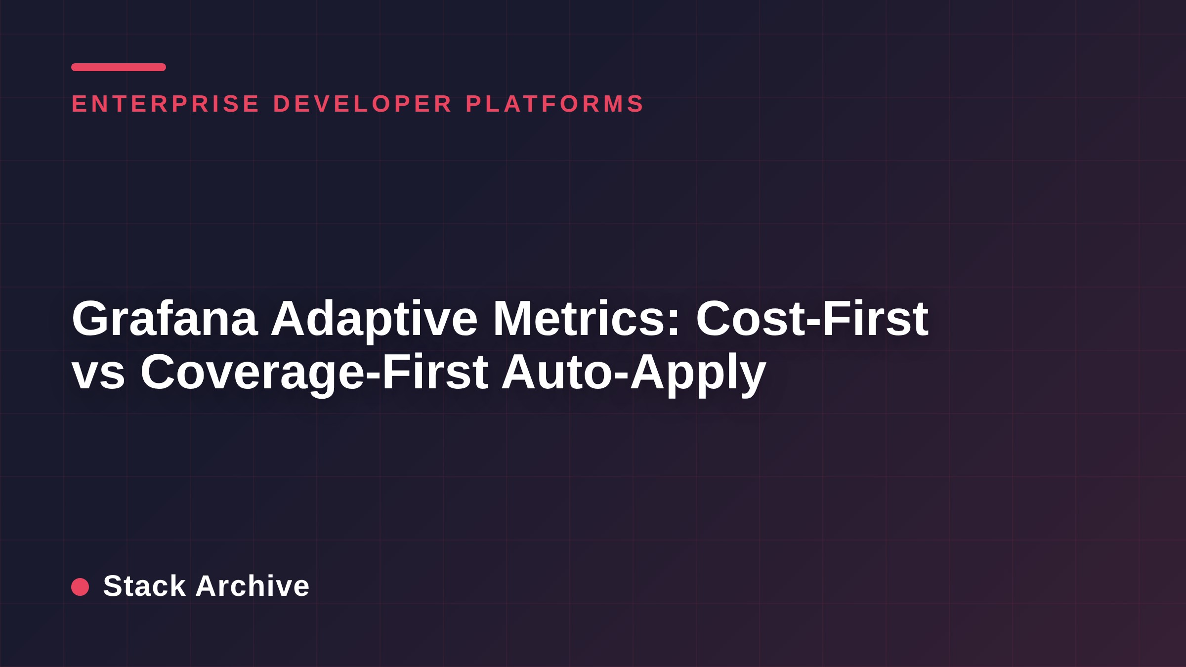 Grafana Adaptive Metrics: Cost-First vs Coverage-First Auto-Apply