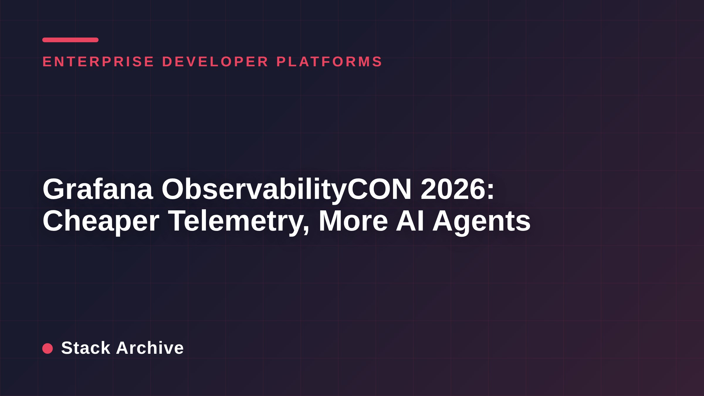 Grafana ObservabilityCON 2026: Cheaper Telemetry, More AI Agents