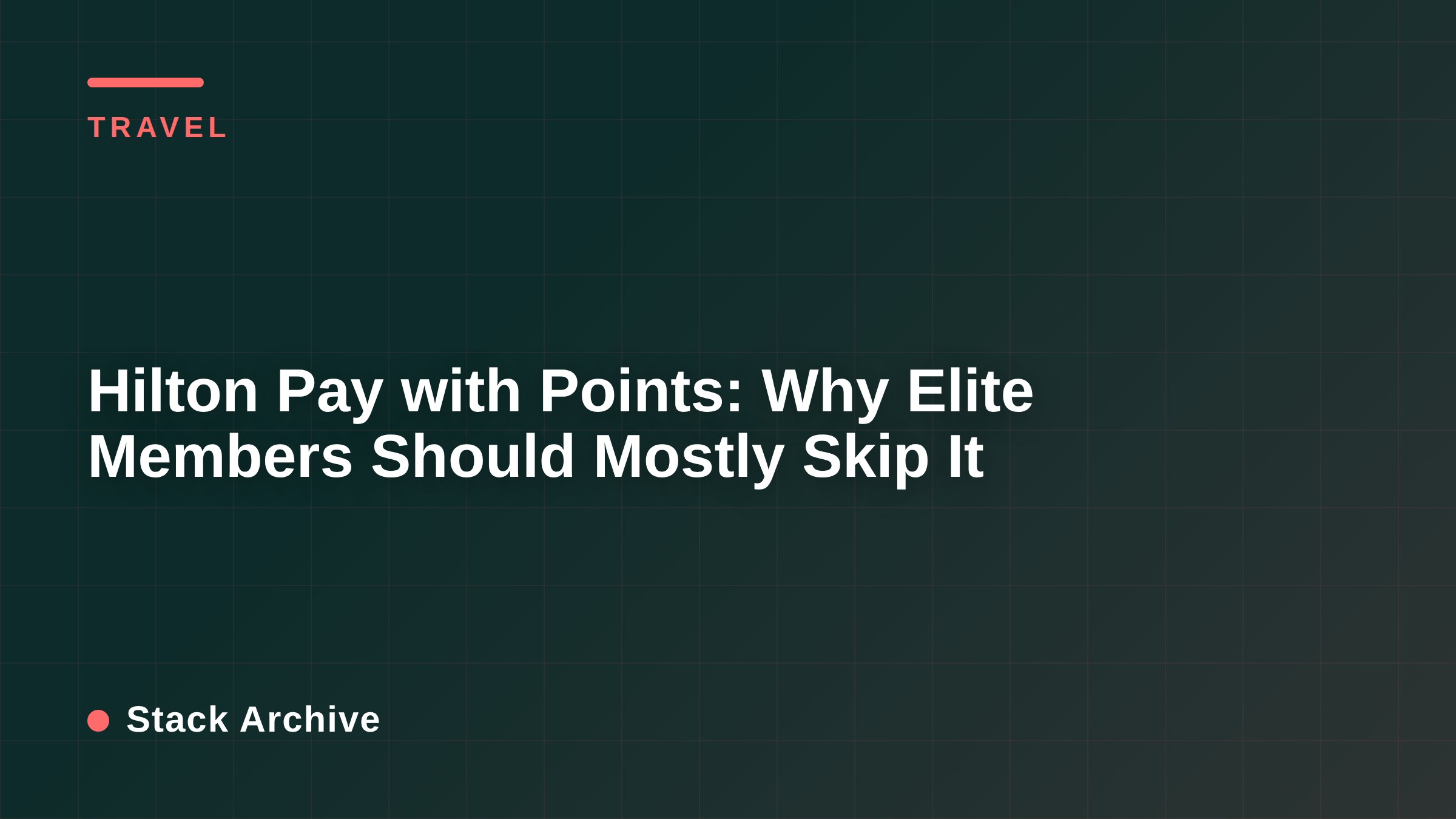 Hilton Pay with Points: Why Elite Members Should Mostly Skip It