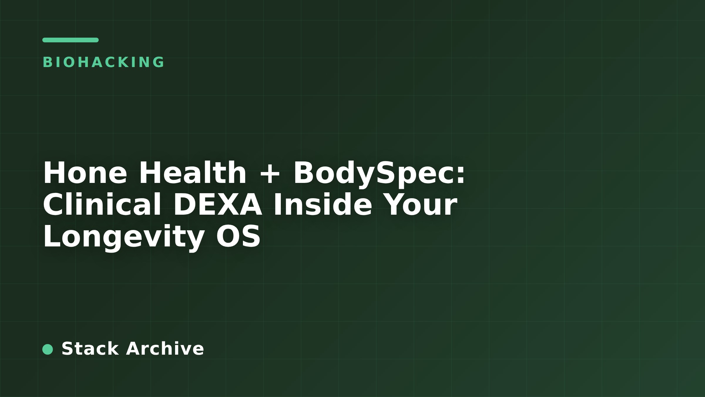 Hone Health + BodySpec: Clinical DEXA Inside Your Longevity OS