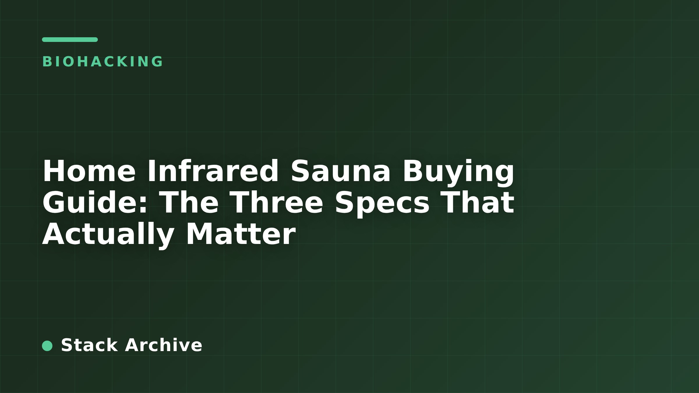 Home Infrared Sauna Buying Guide: The Three Specs That Actually Matter