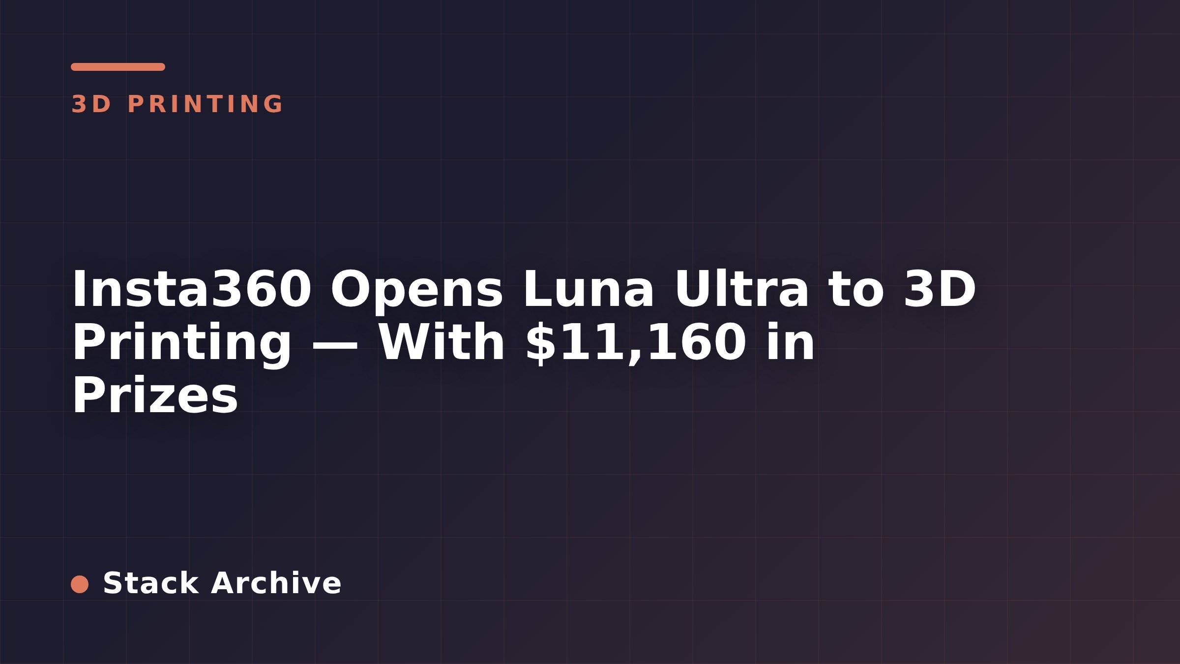 Insta360 Opens Luna Ultra to 3D Printing — With $11,160 in Prizes