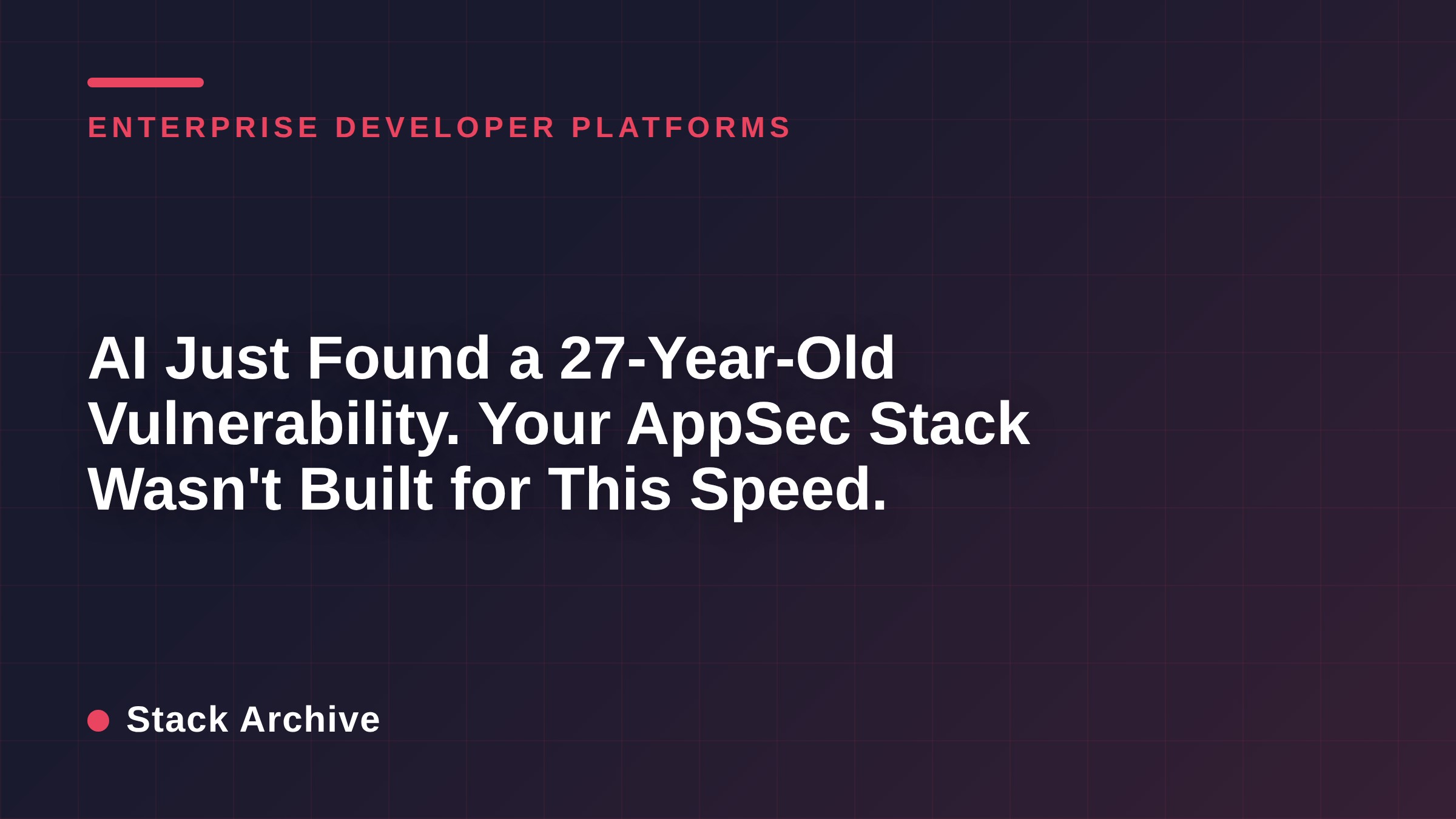 AI Just Found a 27-Year-Old Vulnerability. Your AppSec Stack Wasn't Built for This Speed.