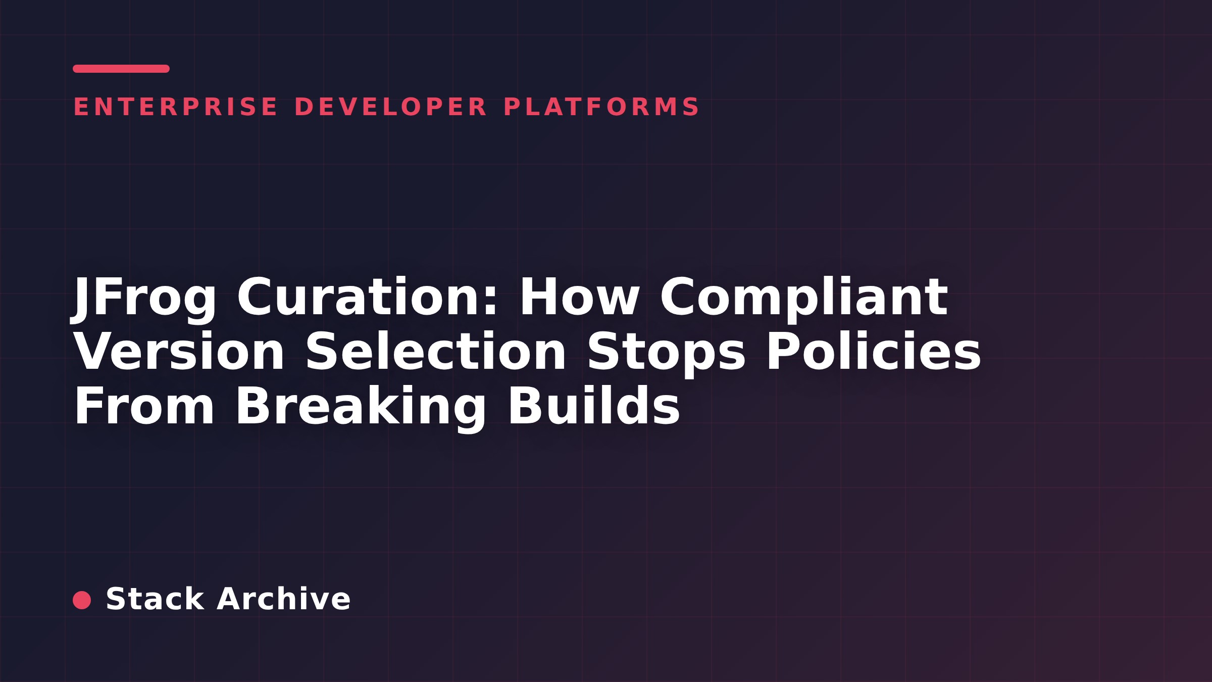 JFrog Curation: How Compliant Version Selection Stops Policies From Breaking Builds