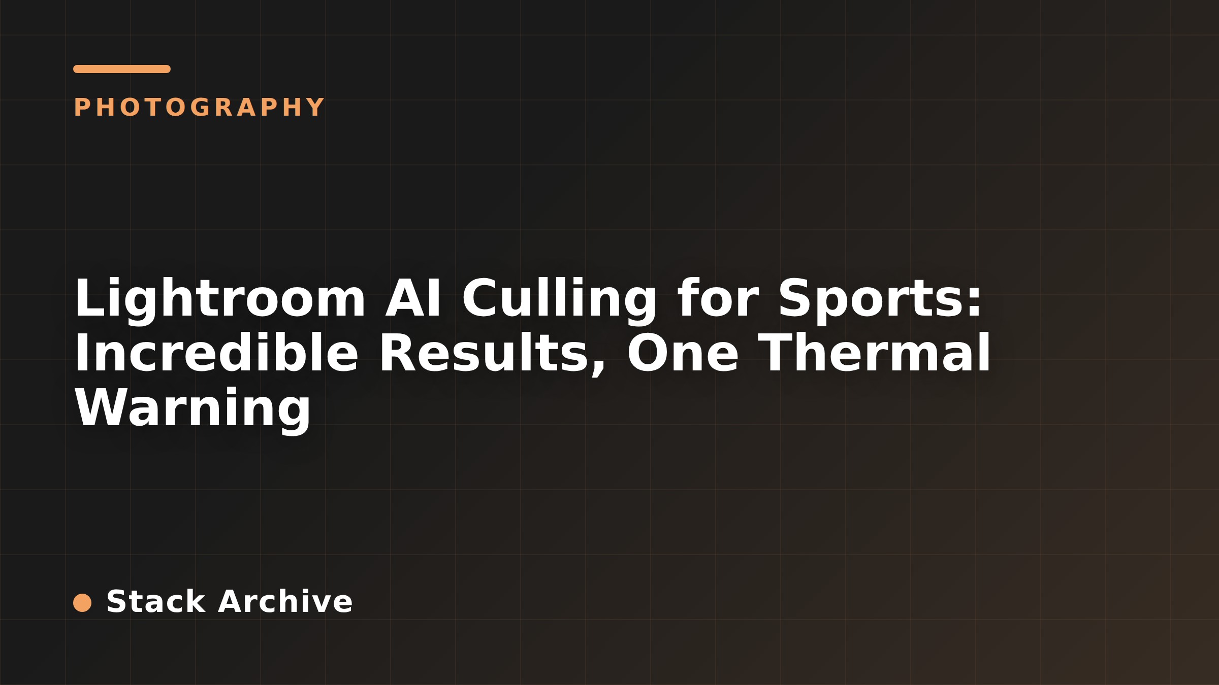 Lightroom AI Culling for Sports: Incredible Results, One Thermal Warning
