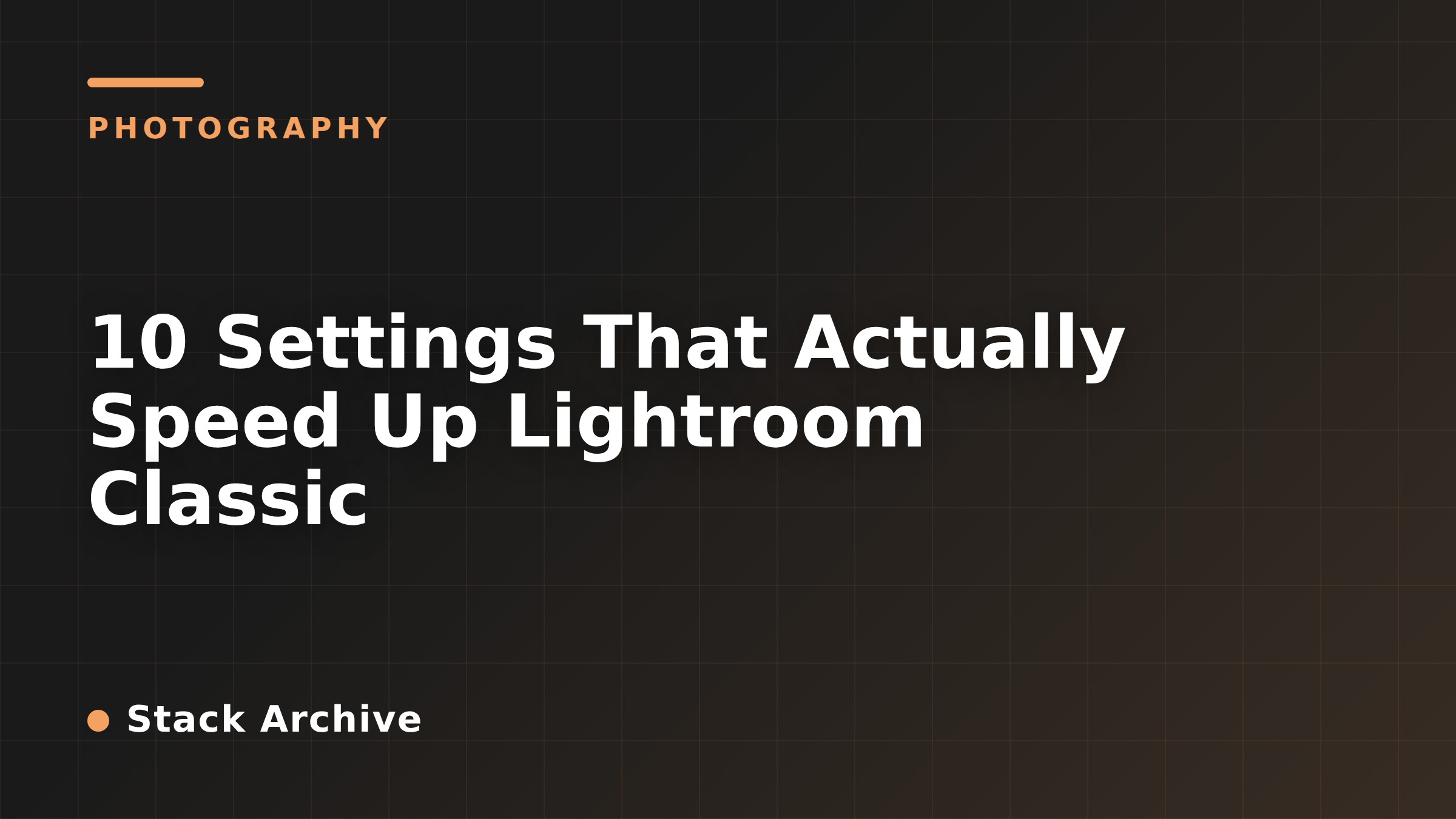 10 Settings That Actually Speed Up Lightroom Classic