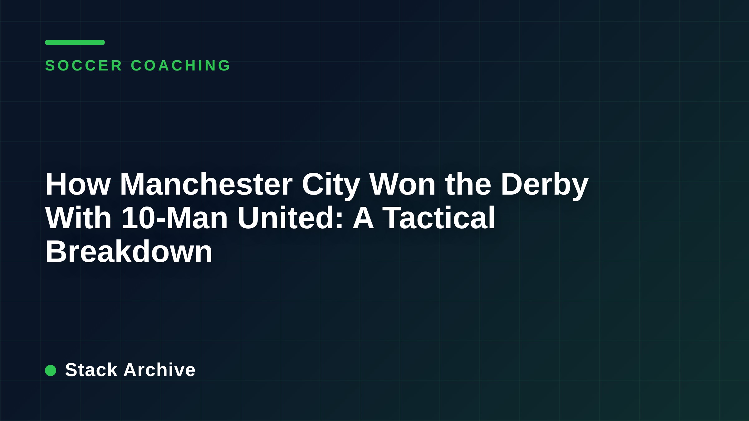 How Manchester City Won the Derby With 10-Man United: A Tactical Breakdown
