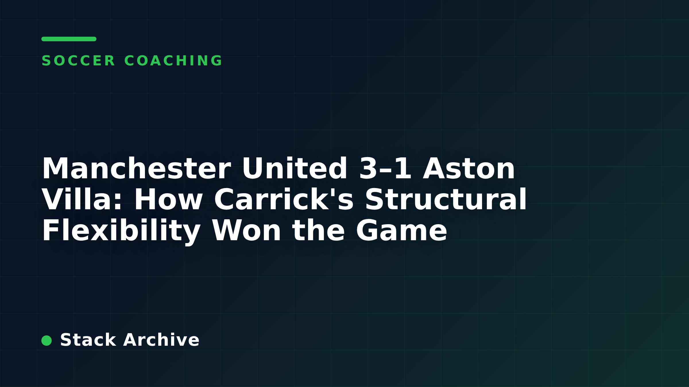 Manchester United 3–1 Aston Villa: How Carrick's Structural Flexibility Won the Game