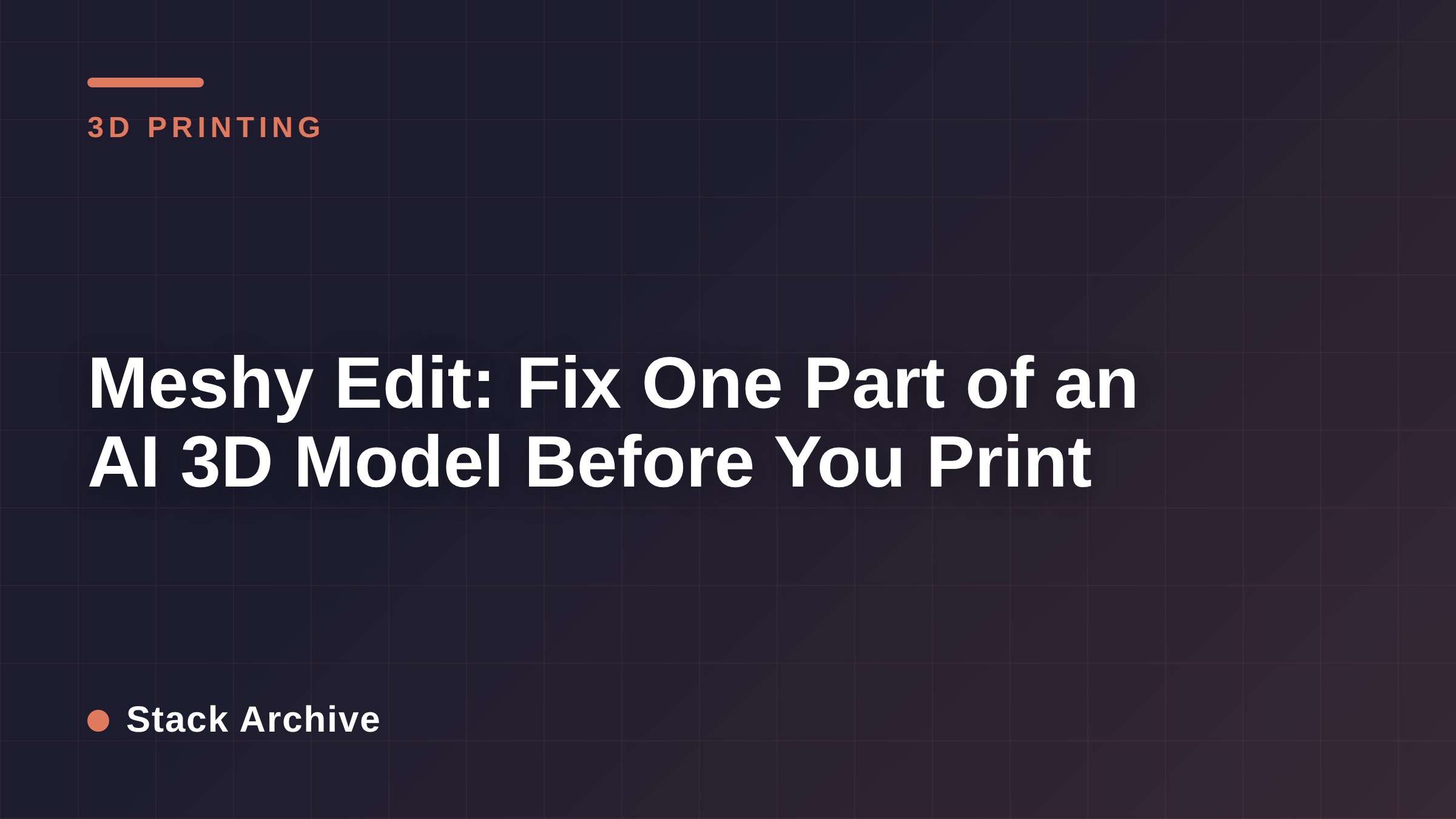 Meshy Edit: Fix One Part of an AI 3D Model Before You Print