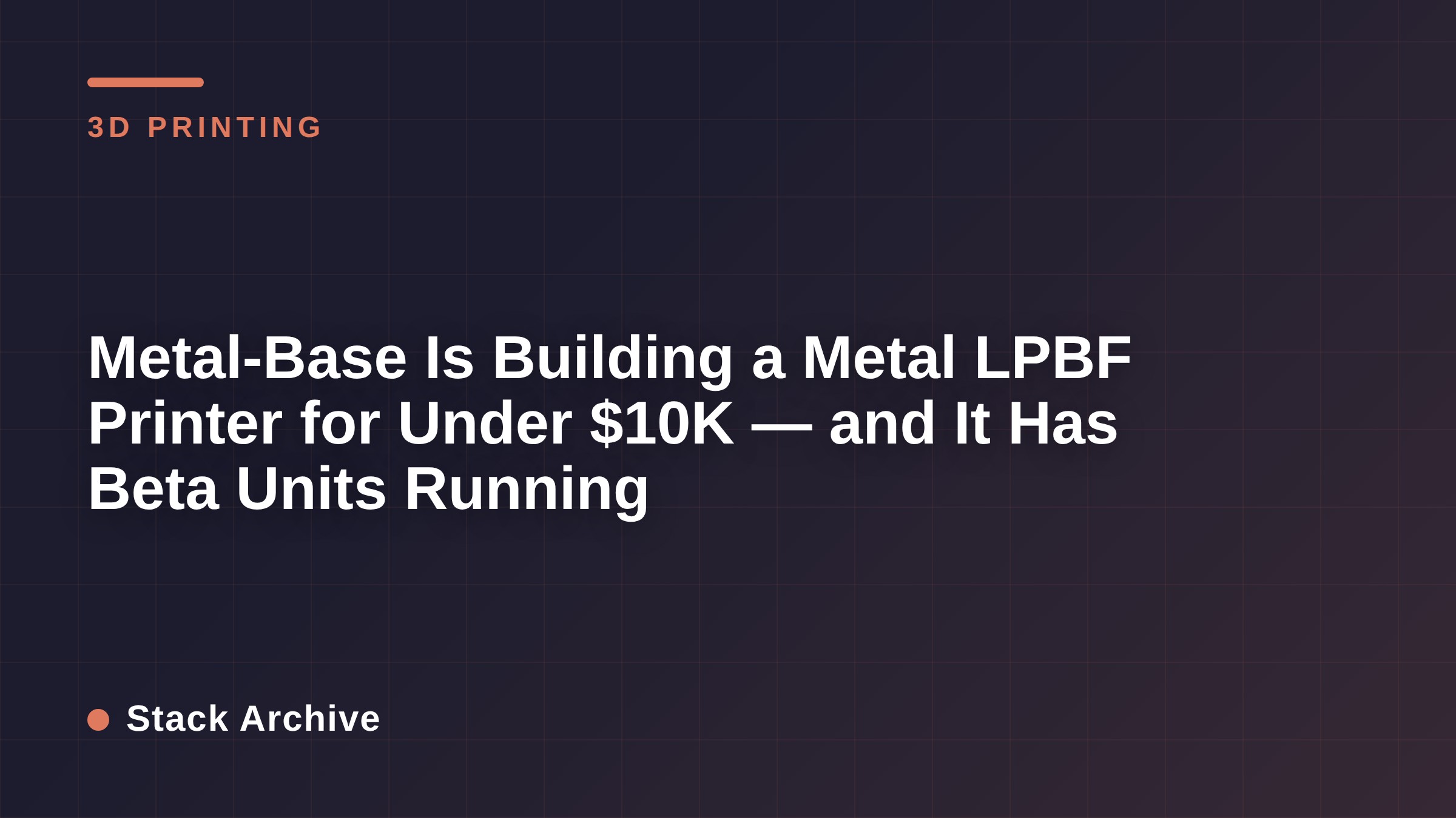 Metal-Base Is Building a Metal LPBF Printer for Under $10K — and It Has Beta Units Running