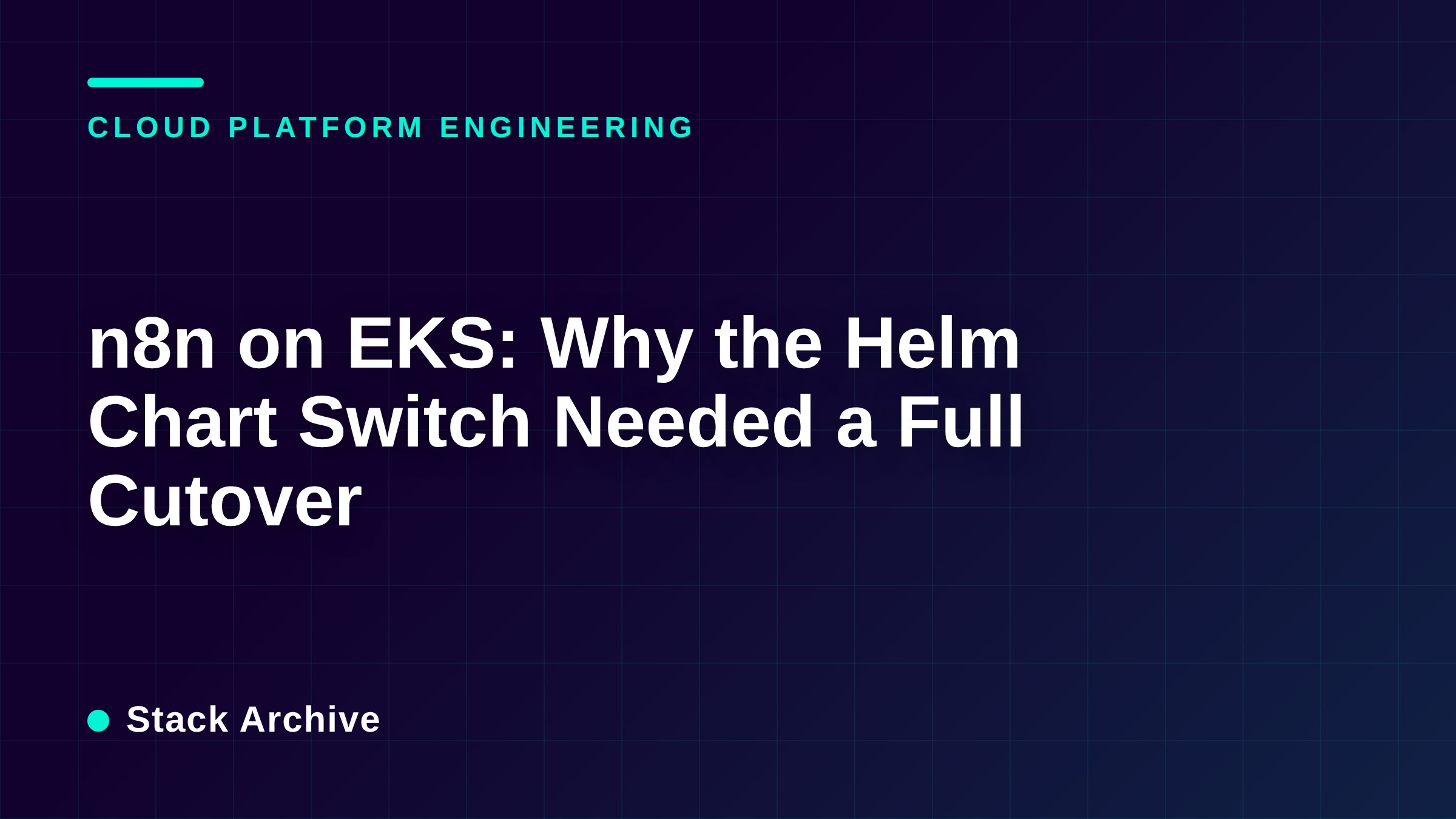 n8n on EKS: Why the Helm Chart Switch Needed a Full Cutover