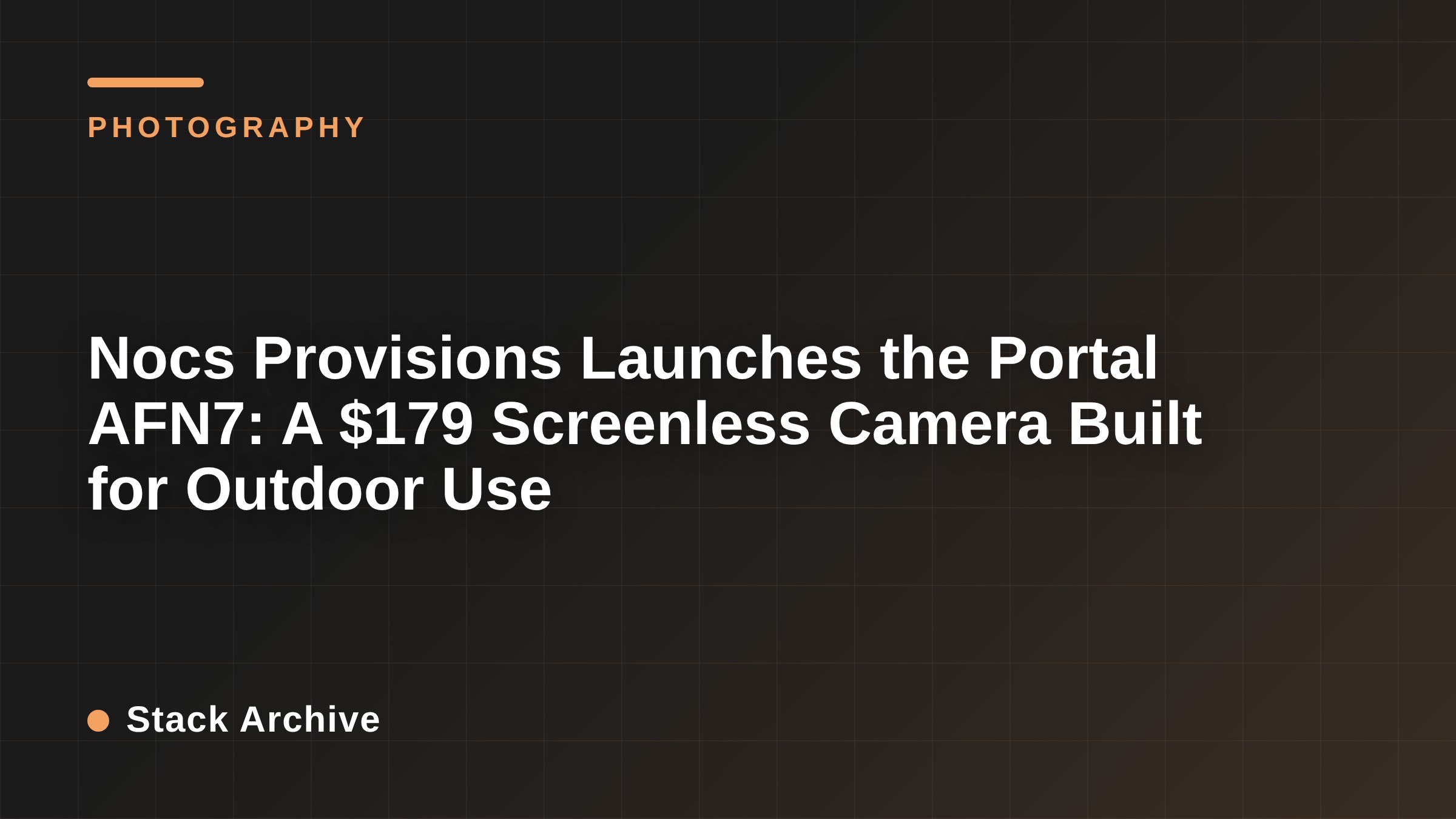 Nocs Provisions Launches the Portal AFN7: A $179 Screenless Camera Built for Outdoor Use