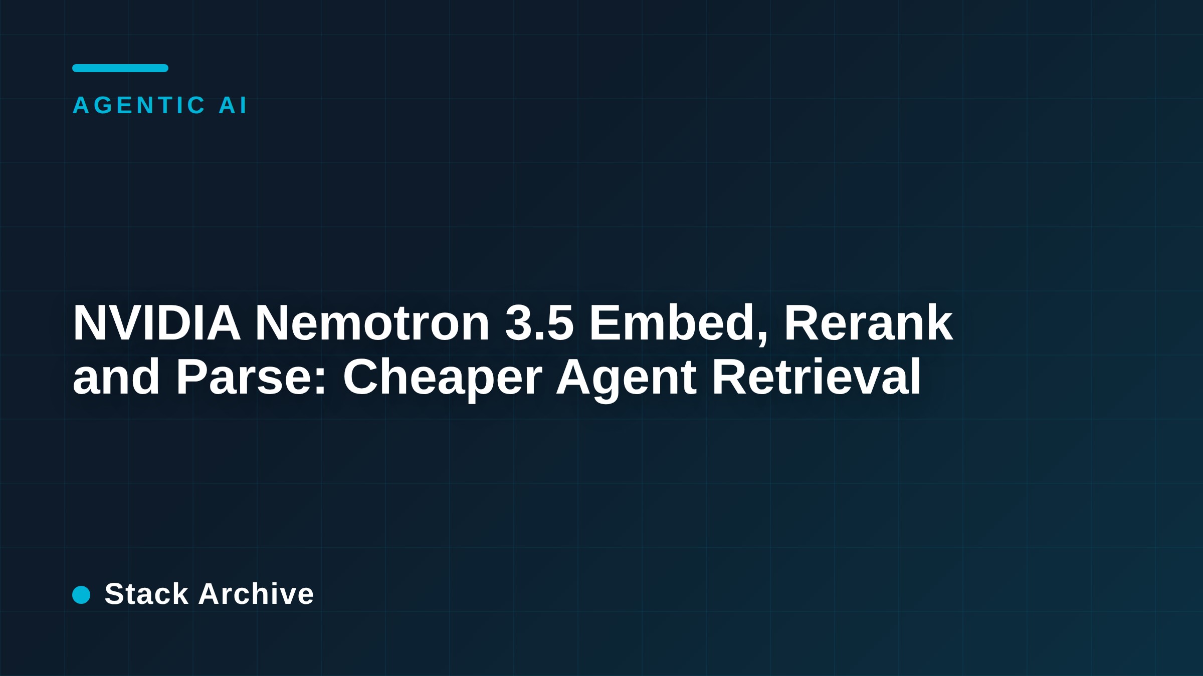 NVIDIA Nemotron 3.5 Embed, Rerank and Parse for Agent Retrieval