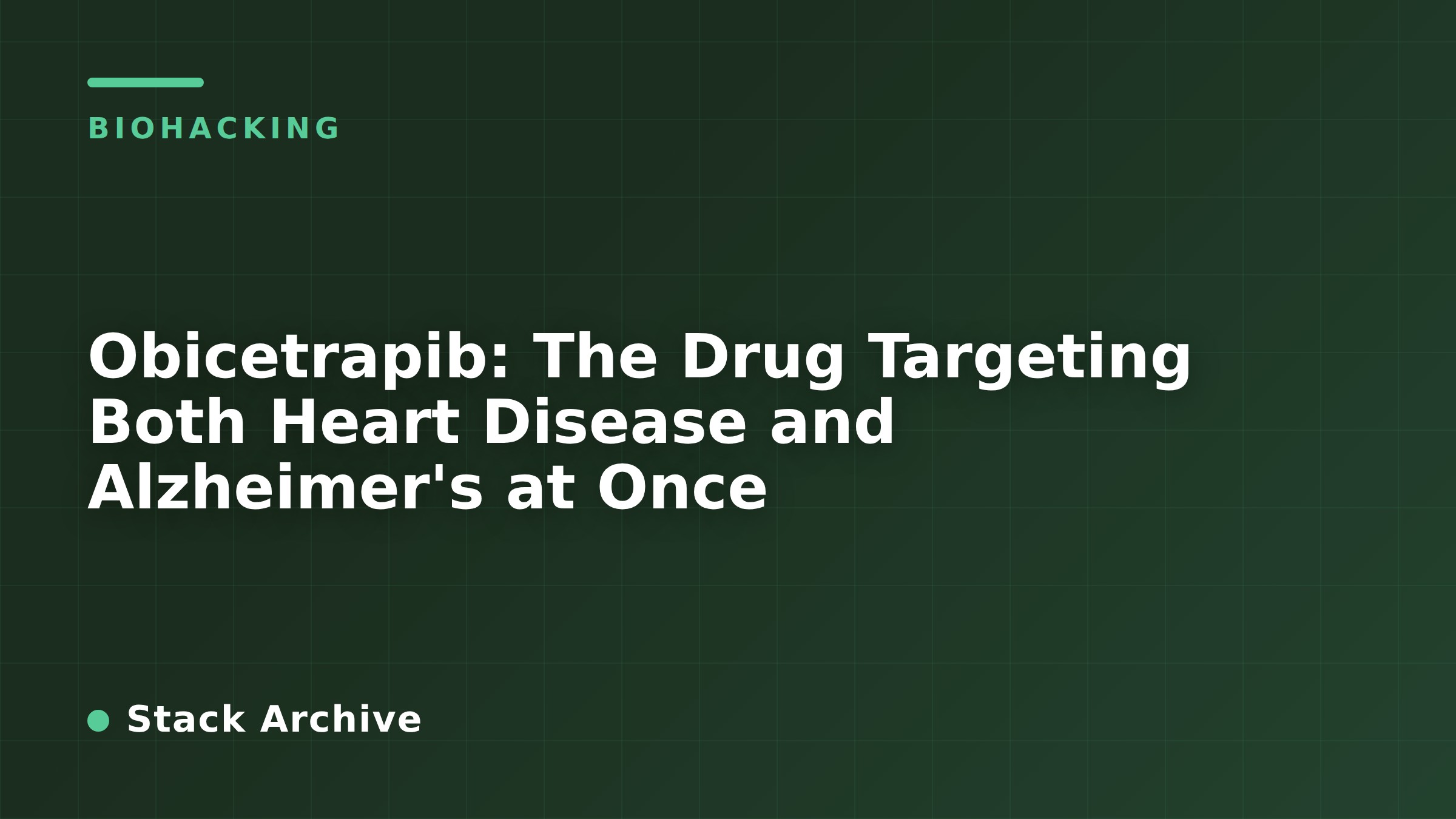 Obicetrapib: The Drug Targeting Both Heart Disease and Alzheimer's at Once