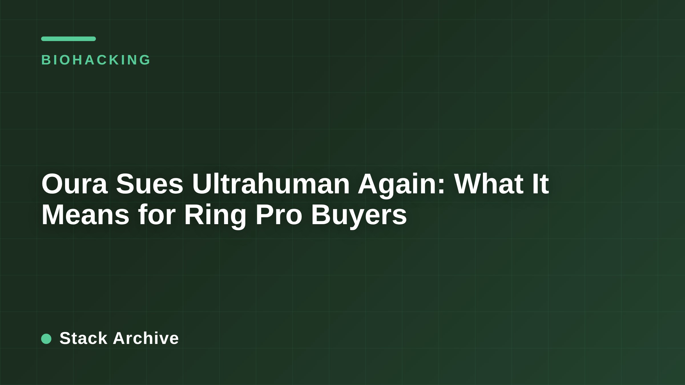Oura Sues Ultrahuman Again: What It Means for Ring Pro Buyers