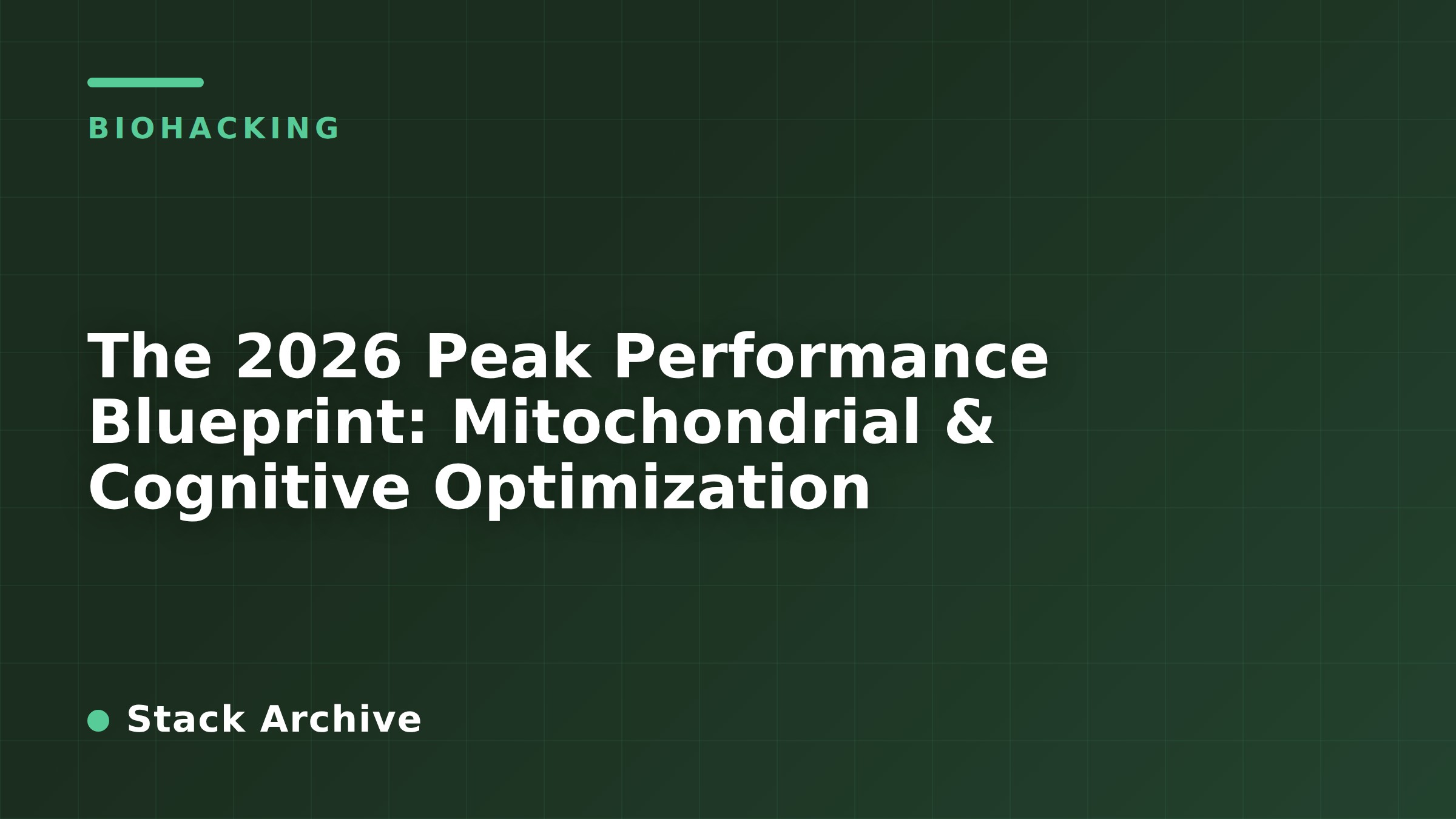 The 2026 Peak Performance Blueprint: Mitochondrial & Cognitive Optimization