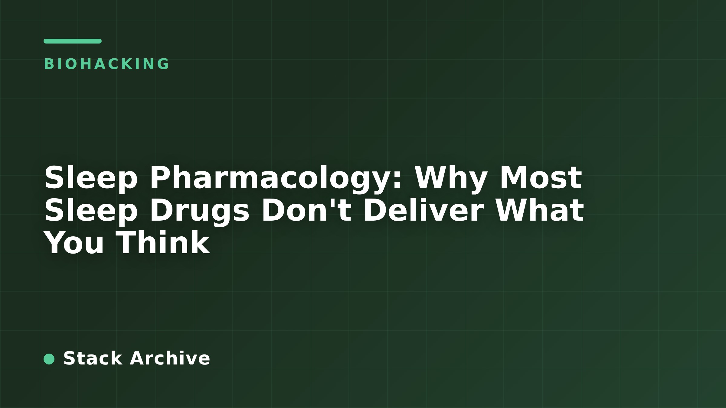 Sleep Pharmacology: Why Most Sleep Drugs Don't Deliver What You Think