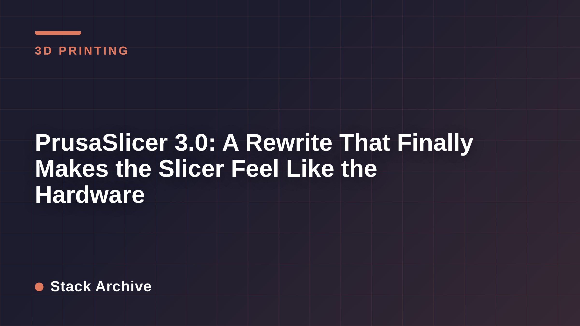 PrusaSlicer 3.0: A Rewrite That Finally Makes the Slicer Feel Like the Hardware