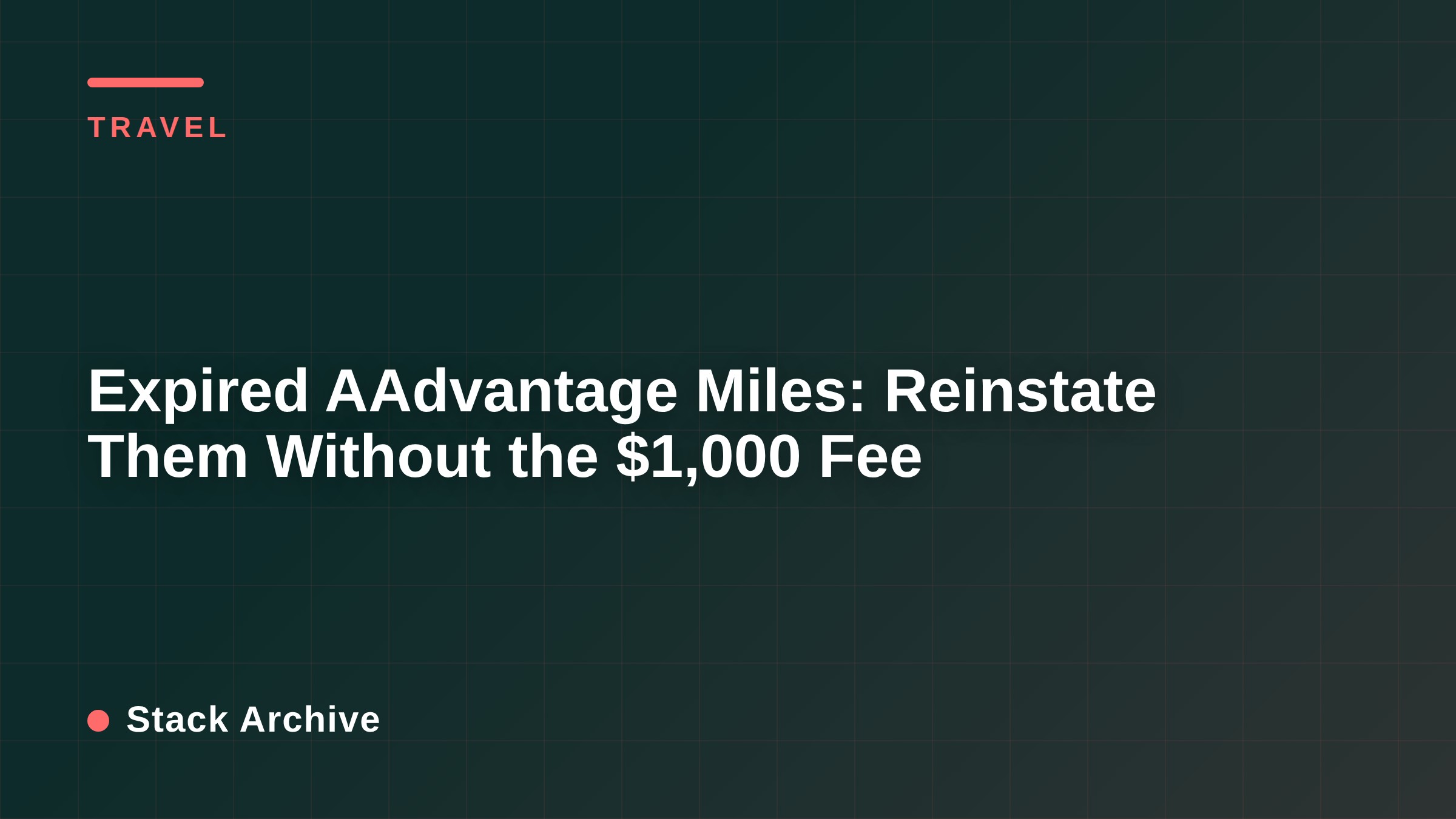 Expired AAdvantage Miles: Reinstate Them Without the $1,000 Fee
