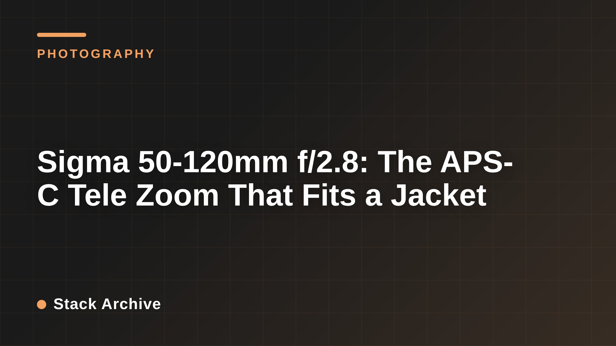 Sigma 50-120mm f/2.8: The APS-C Tele Zoom That Fits a Jacket
