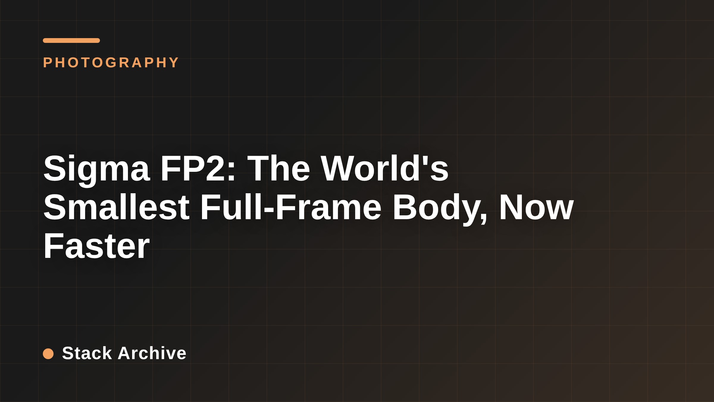 Sigma FP2: The World's Smallest Full-Frame Body, Now Faster