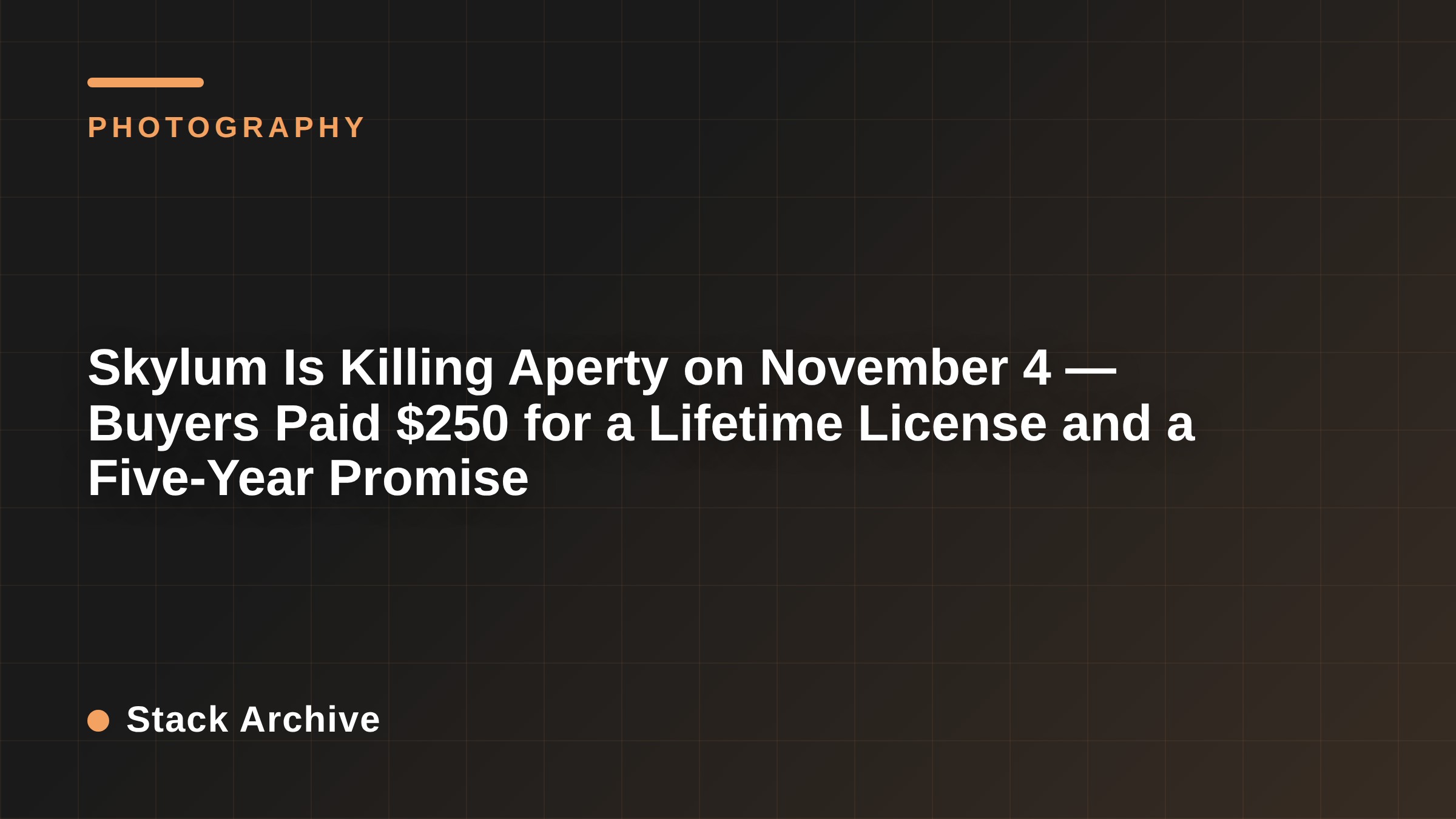 Skylum Is Killing Aperty on November 4 — Buyers Paid $250 for a Lifetime License and a Five-Year Promise