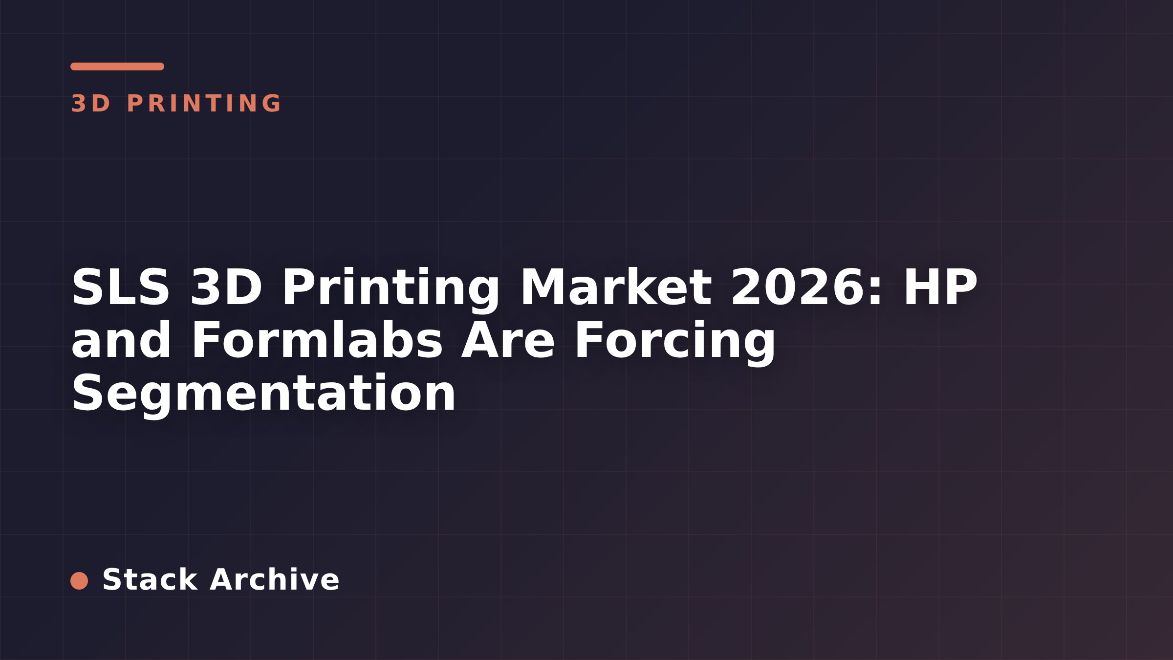 SLS 3D Printing Market 2026: HP and Formlabs Are Forcing Segmentation