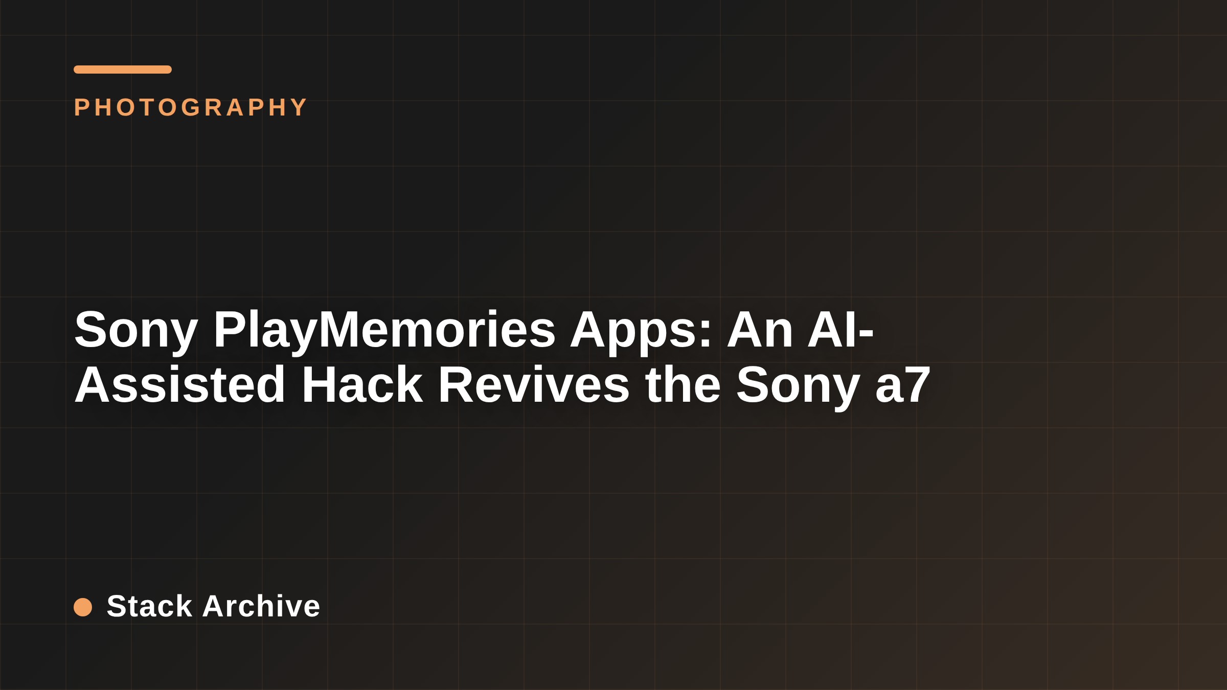 Sony PlayMemories Apps: An AI-Assisted Hack Revives the Sony a7