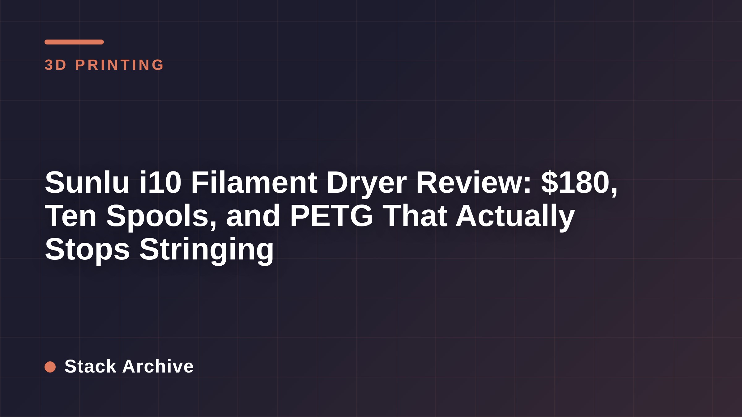 Sunlu i10 Filament Dryer Review: $180, Ten Spools, and PETG That Actually Stops Stringing