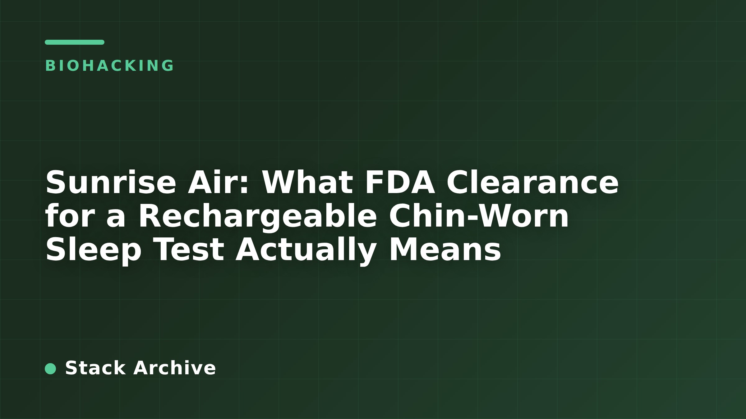Sunrise Air: What FDA Clearance for a Rechargeable Chin-Worn Sleep Test Actually Means