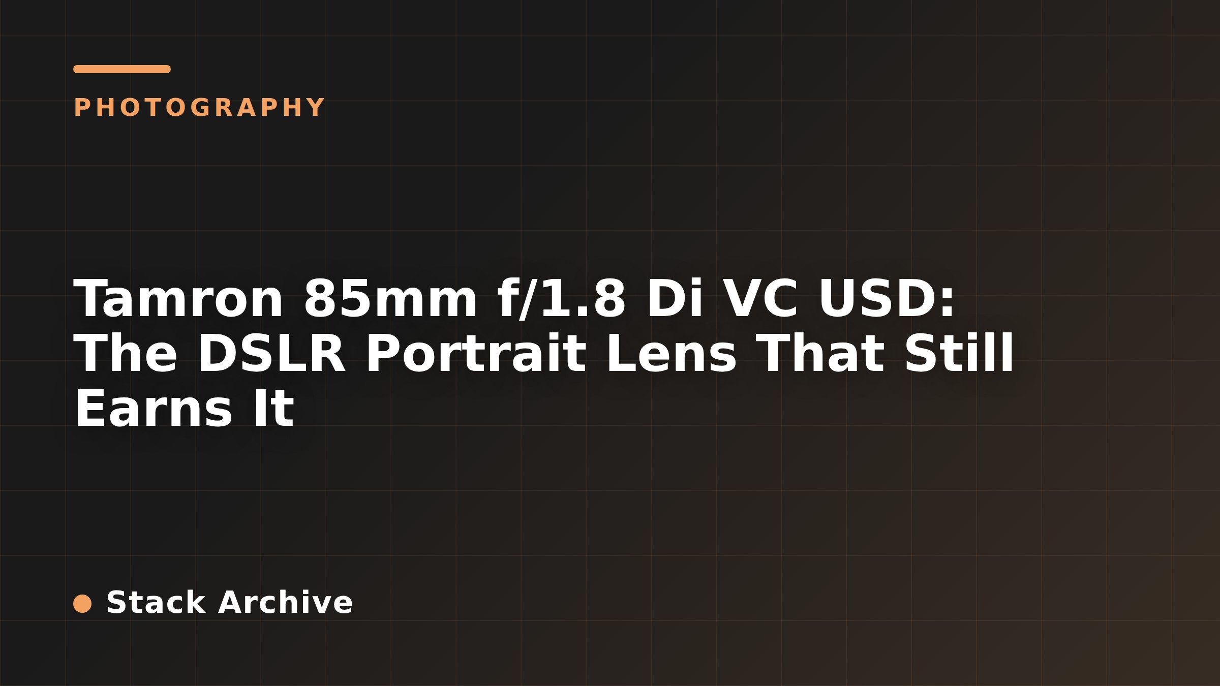 Tamron 85mm f/1.8 Di VC USD: The DSLR Portrait Lens That Still Earns It