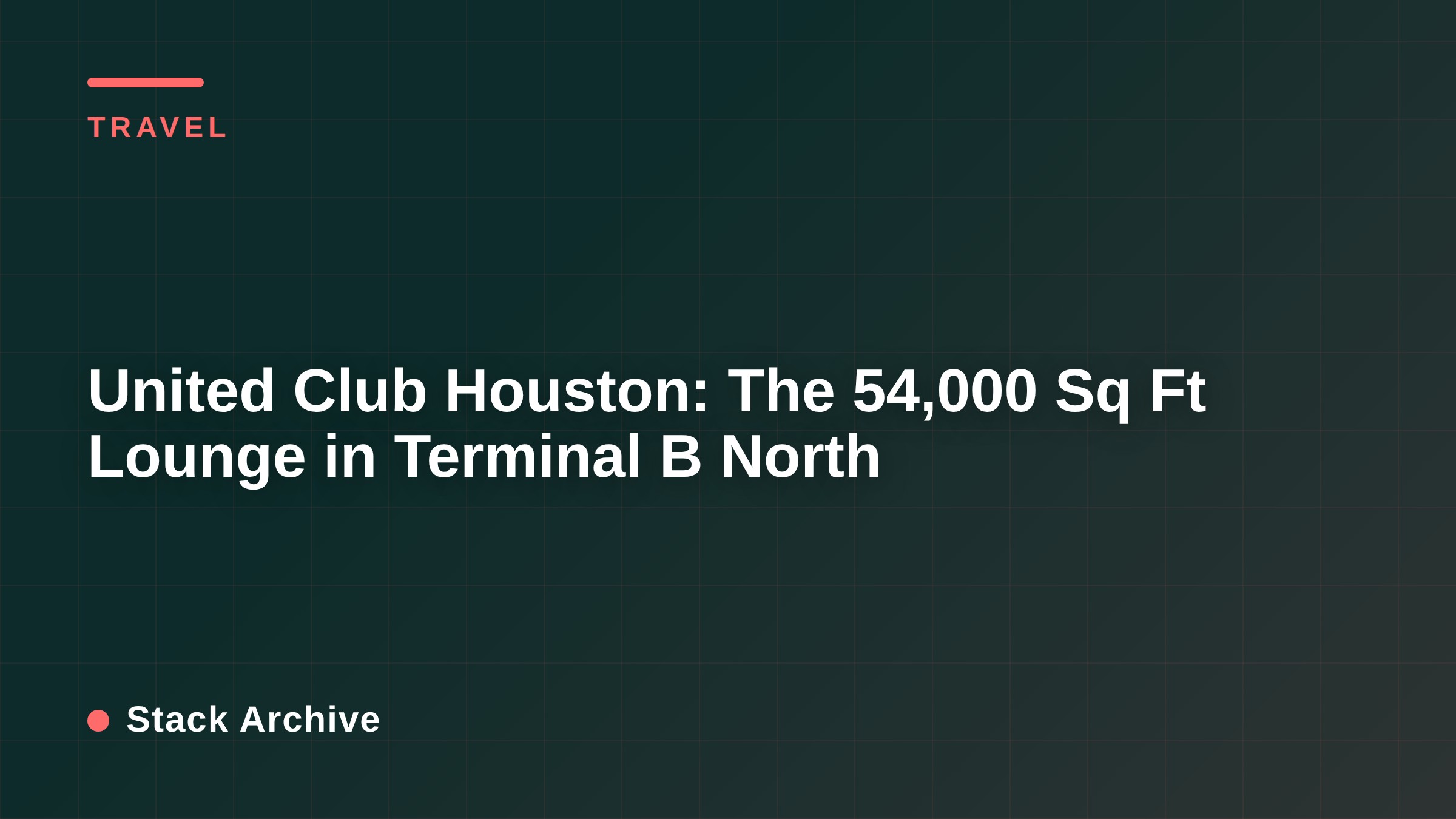 United Club Houston: The 54,000 Sq Ft Lounge in Terminal B North